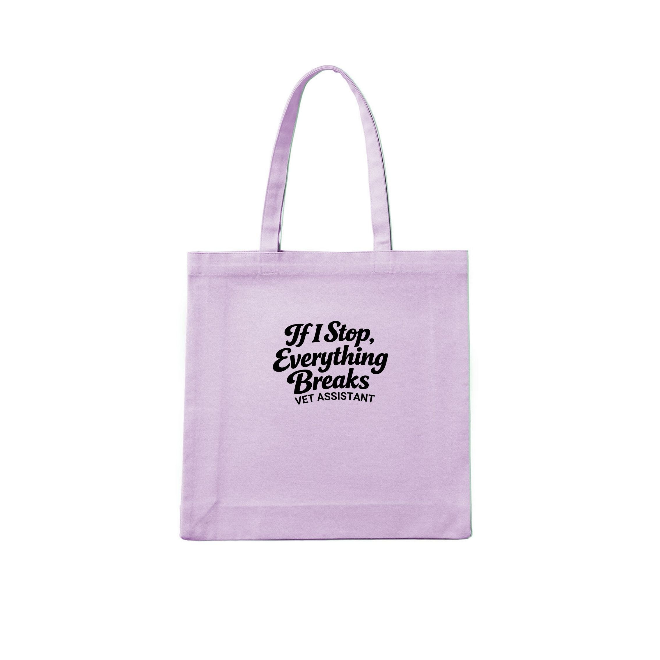 Vet Assistant If I Stop, Everything Breaks Tote Bag - image 4
