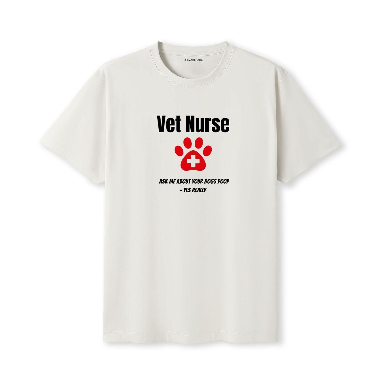 Vet Nurse Ask Me About Your Dogs Poop - Yes Really T-Shirt