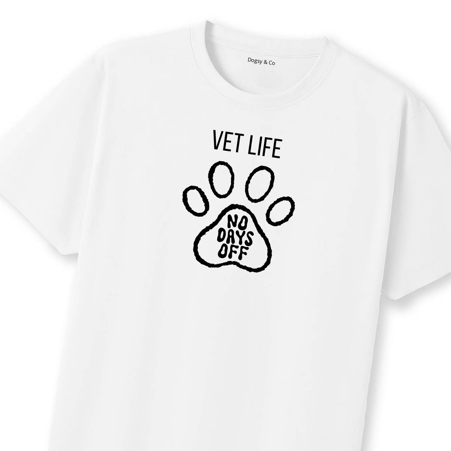 Vet Life. No Days Off T-Shirt | Dogsy & Co