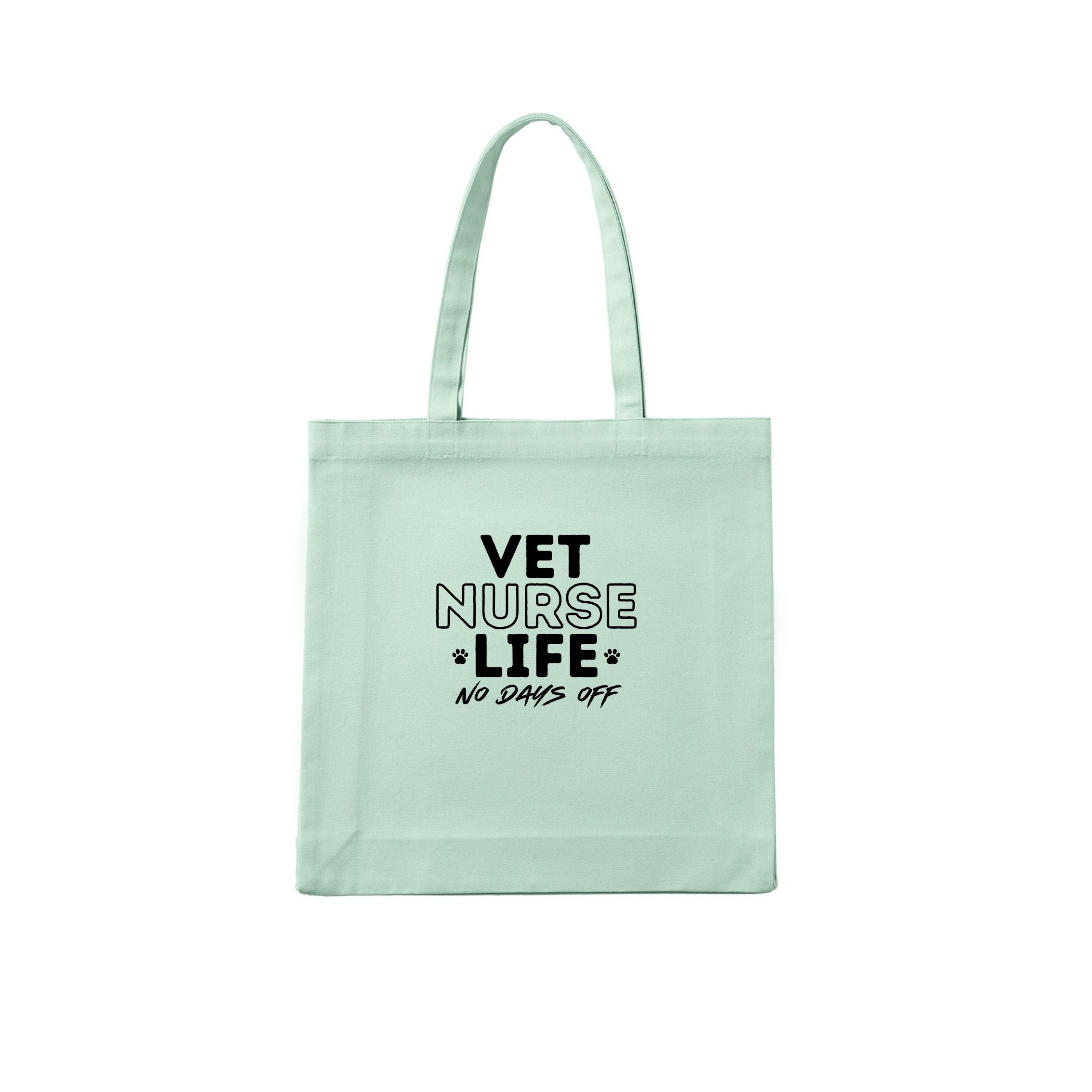 Vet Nurse Life. No Days Off Tote Bag