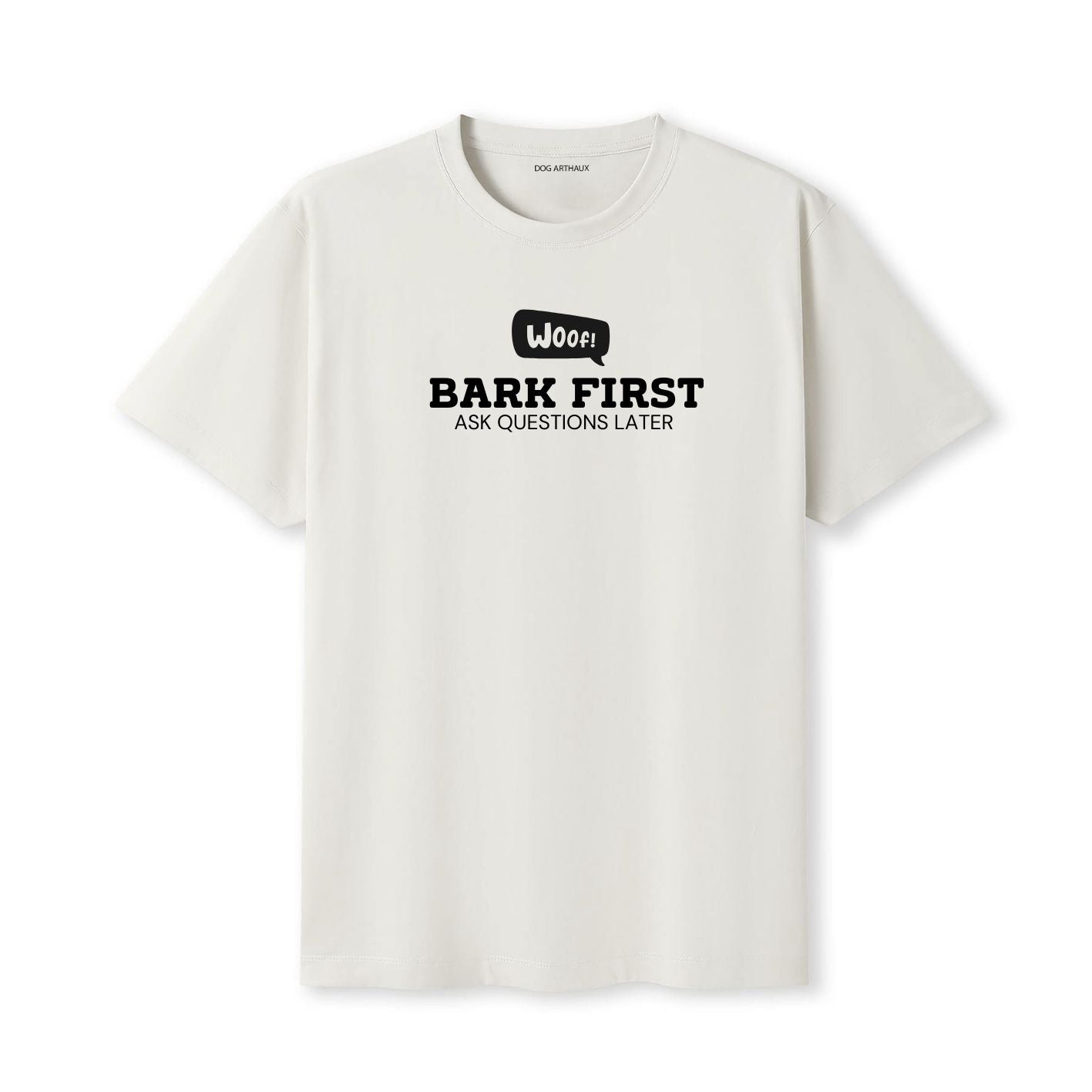 Woof Bark First Ask Questions Later T-Shirt