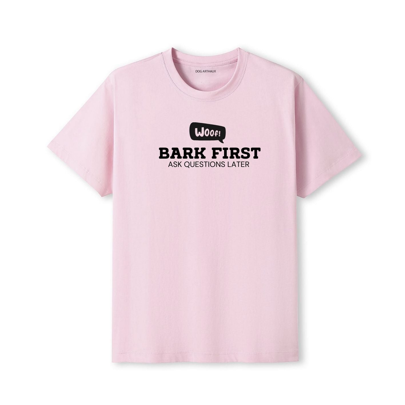 Woof Bark First Ask Questions Later T-Shirt
