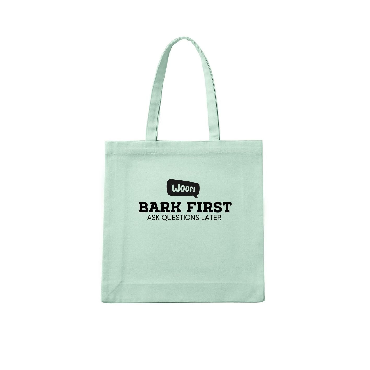 Woof Bark First ASK QUESTIONS LATER Tote
