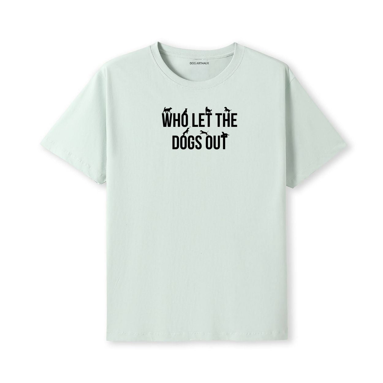 Who Let the Dogs Out T-Shirt