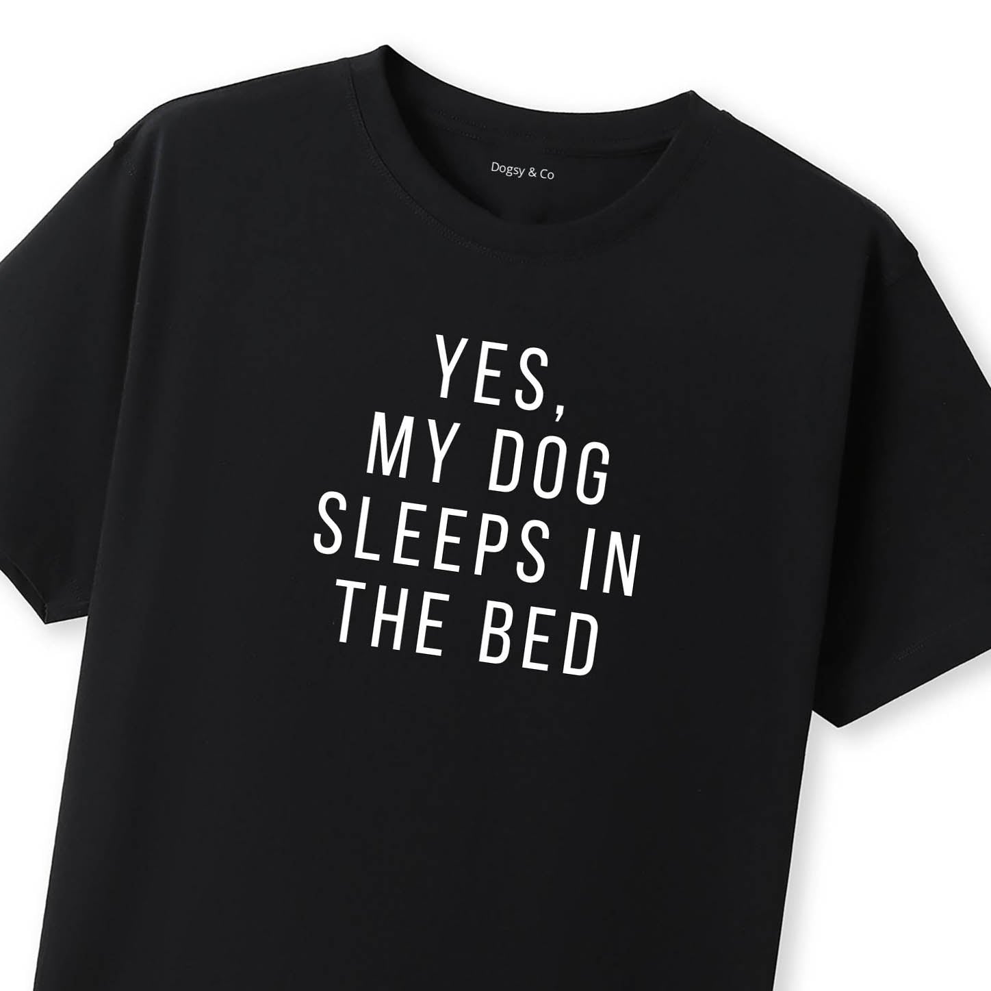 Yes, My Dog Sleeps in the Bed T-Shirt - image 6