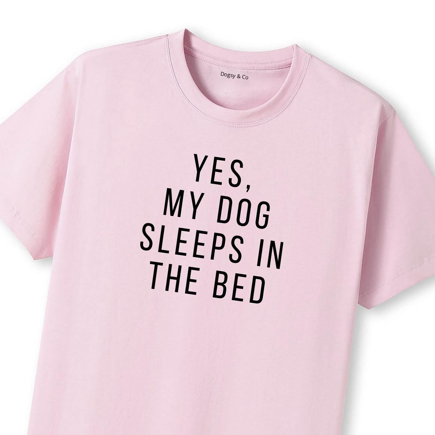 Yes, My Dog Sleeps in the Bed T-Shirt - image 7