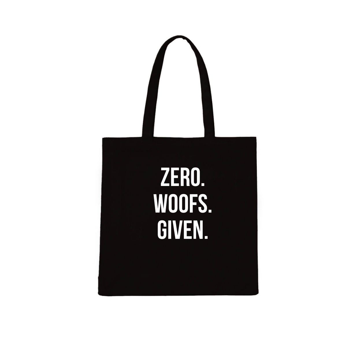 ZERO. WOOFS. GIVEN. Tote Bag
