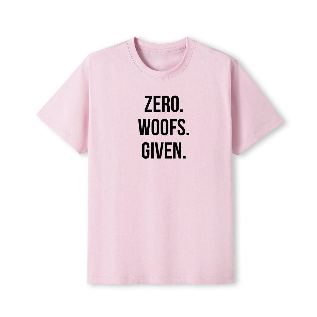 Zero. Woofs. Given. T-Shirt