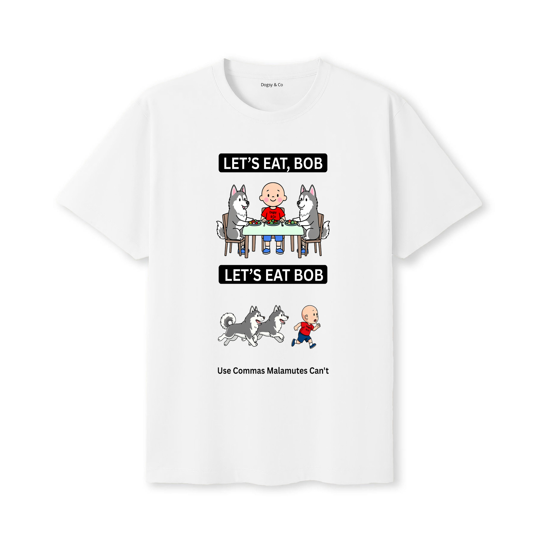 Alaskan Malamute Let's Eat Bob T-Shirt - white