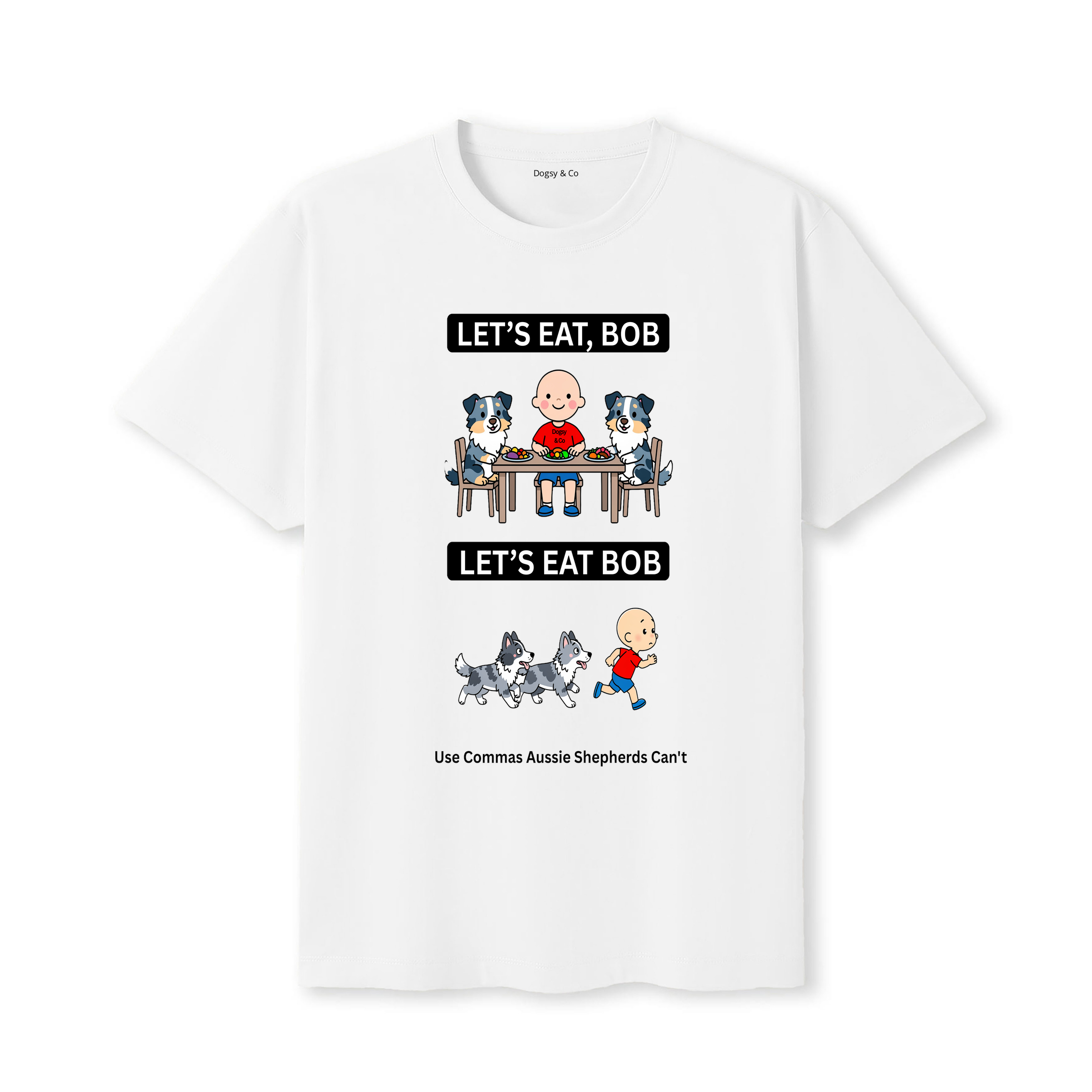 Australian Shepherd Let's Eat Bob T-Shirt - white