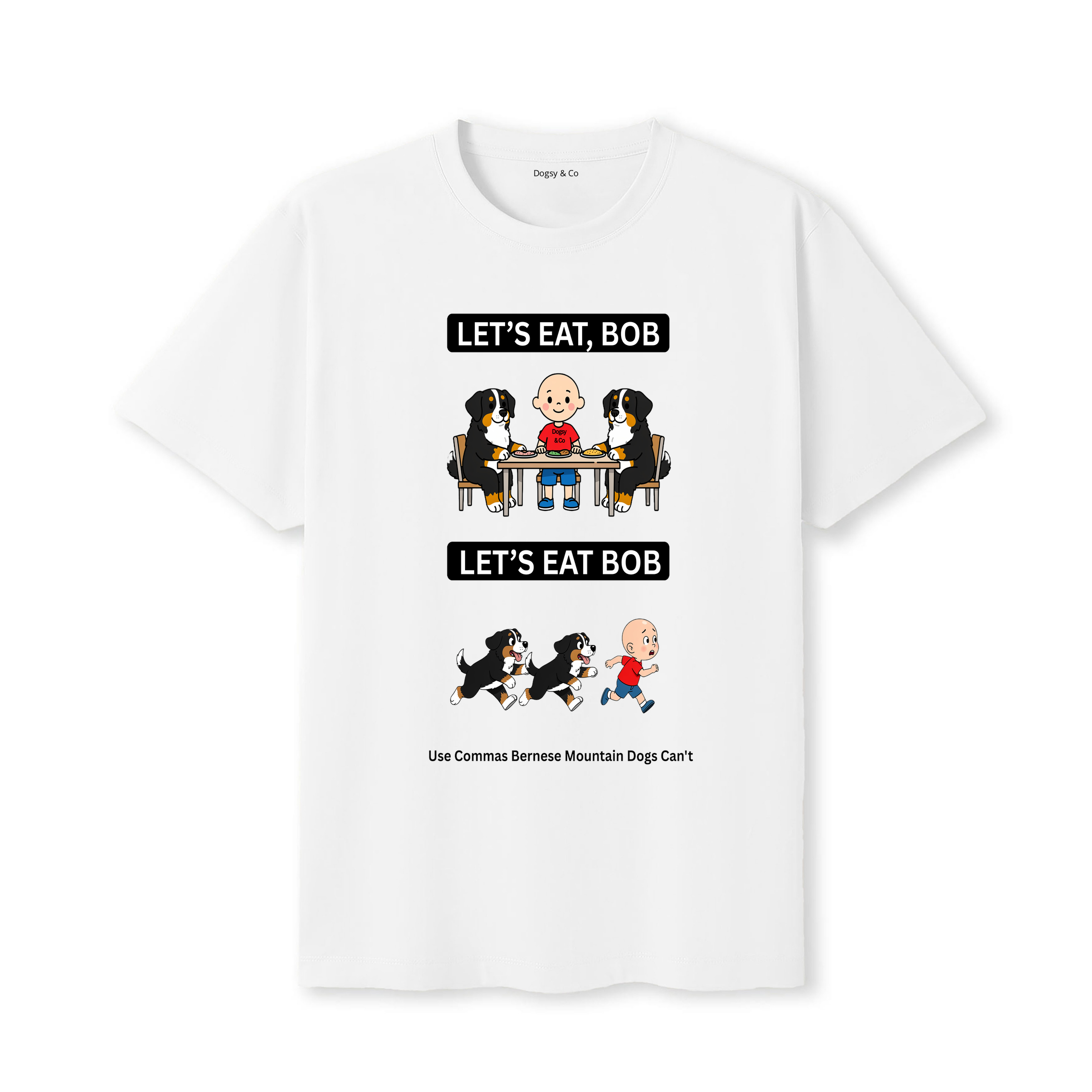 Bernese Mountain Dog Let's Eat Bob T-Shirt - white