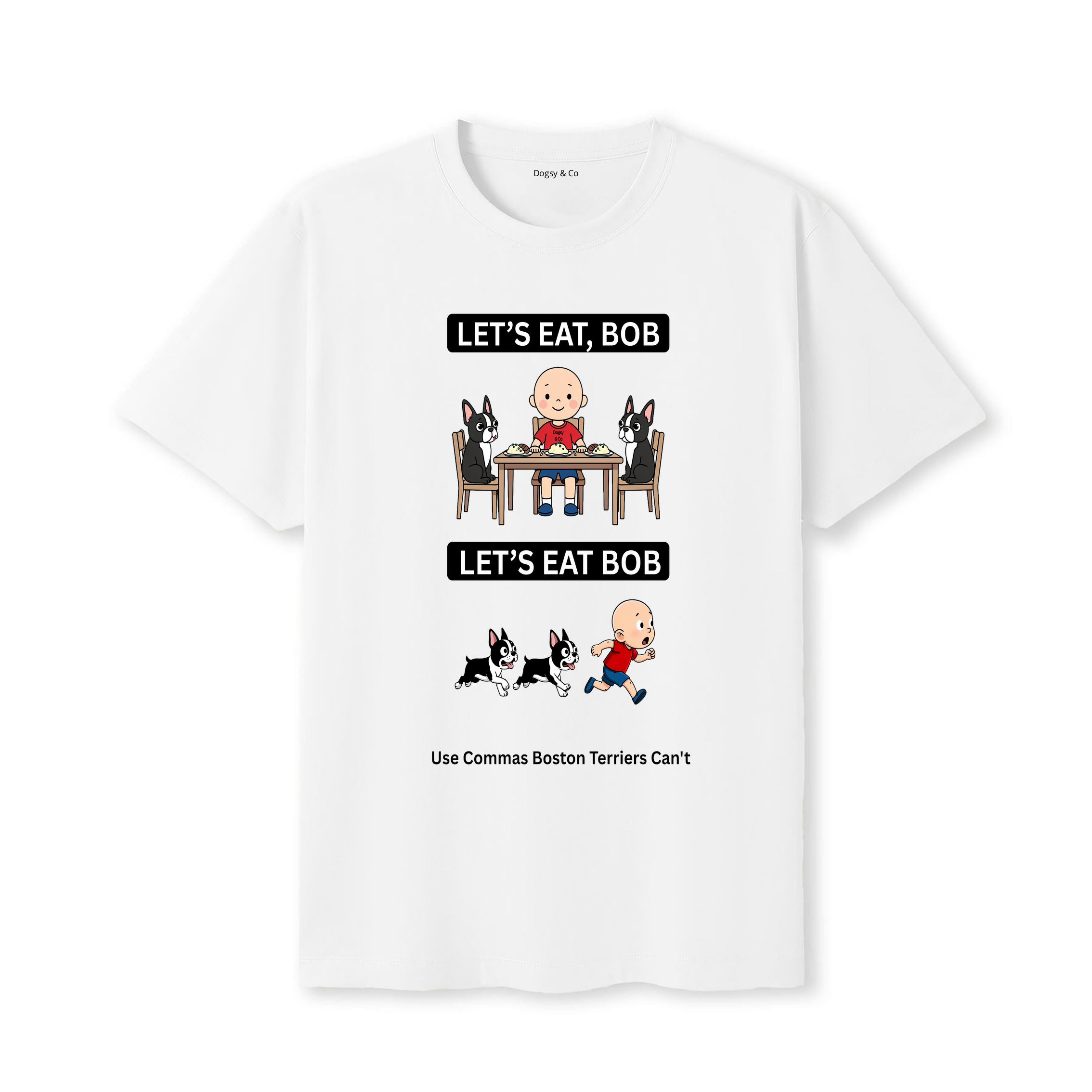 Boston Terrier Let's Eat Bob T-Shirt - white