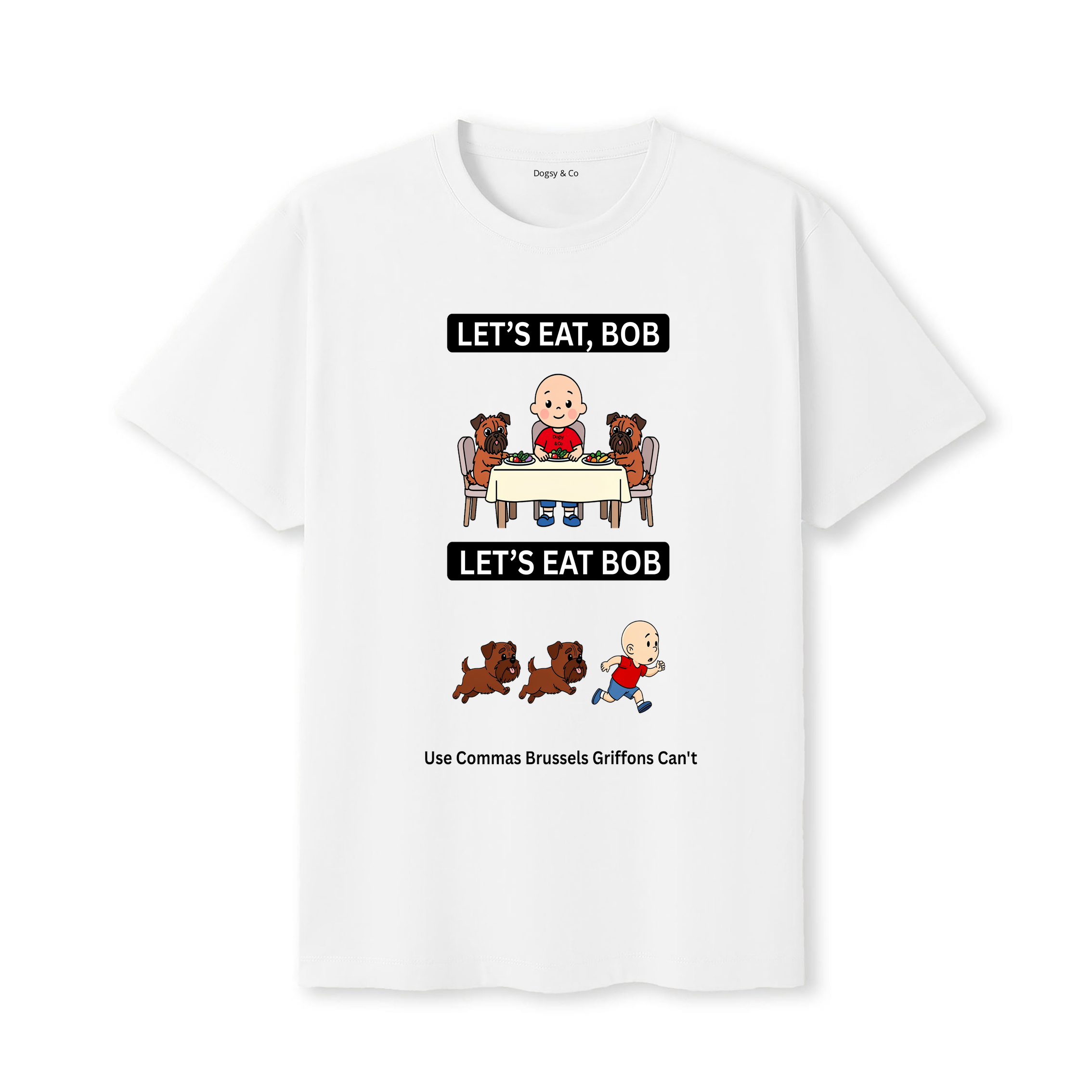 Brussels Griffon Let's Eat Bob T-Shirt - white