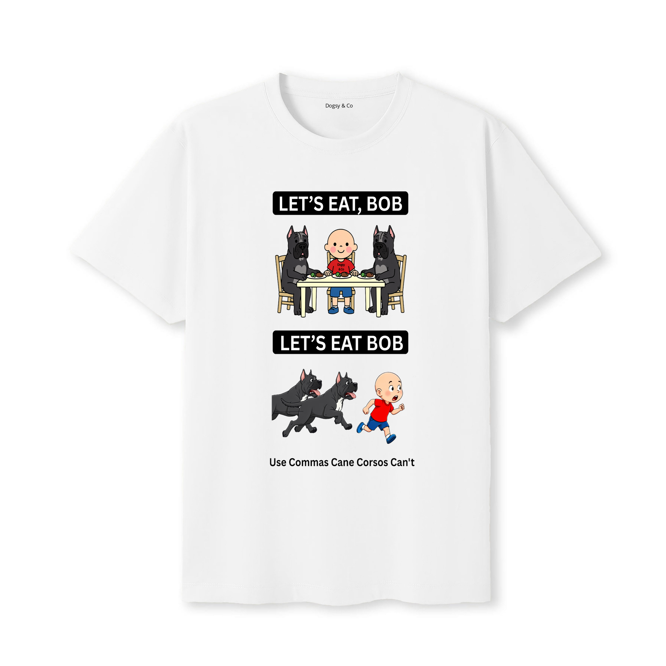 Cane Corso Let's Eat Bob T-Shirt - white