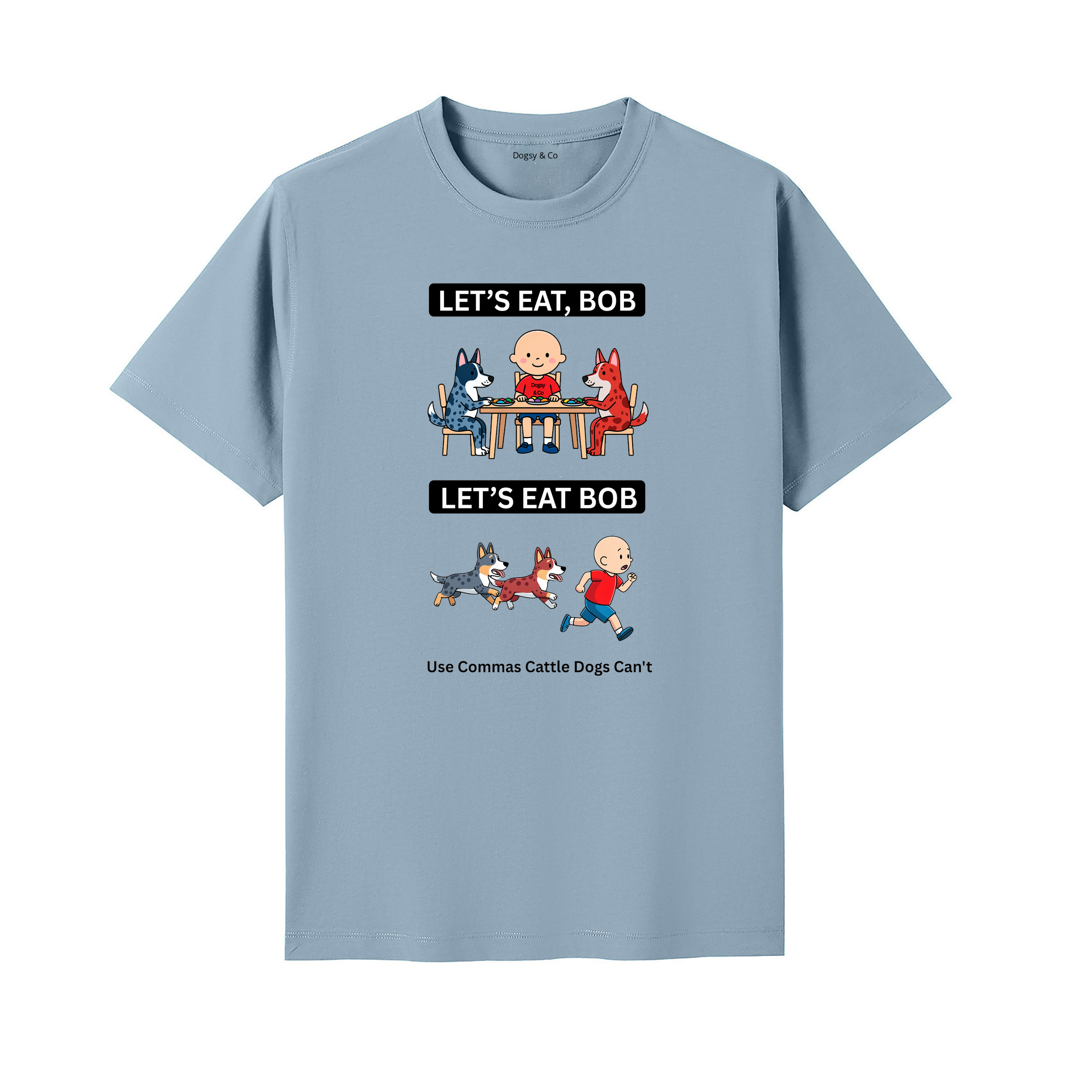 Cattle Dog Let's Eat Bob T-Shirt - seafoam blue