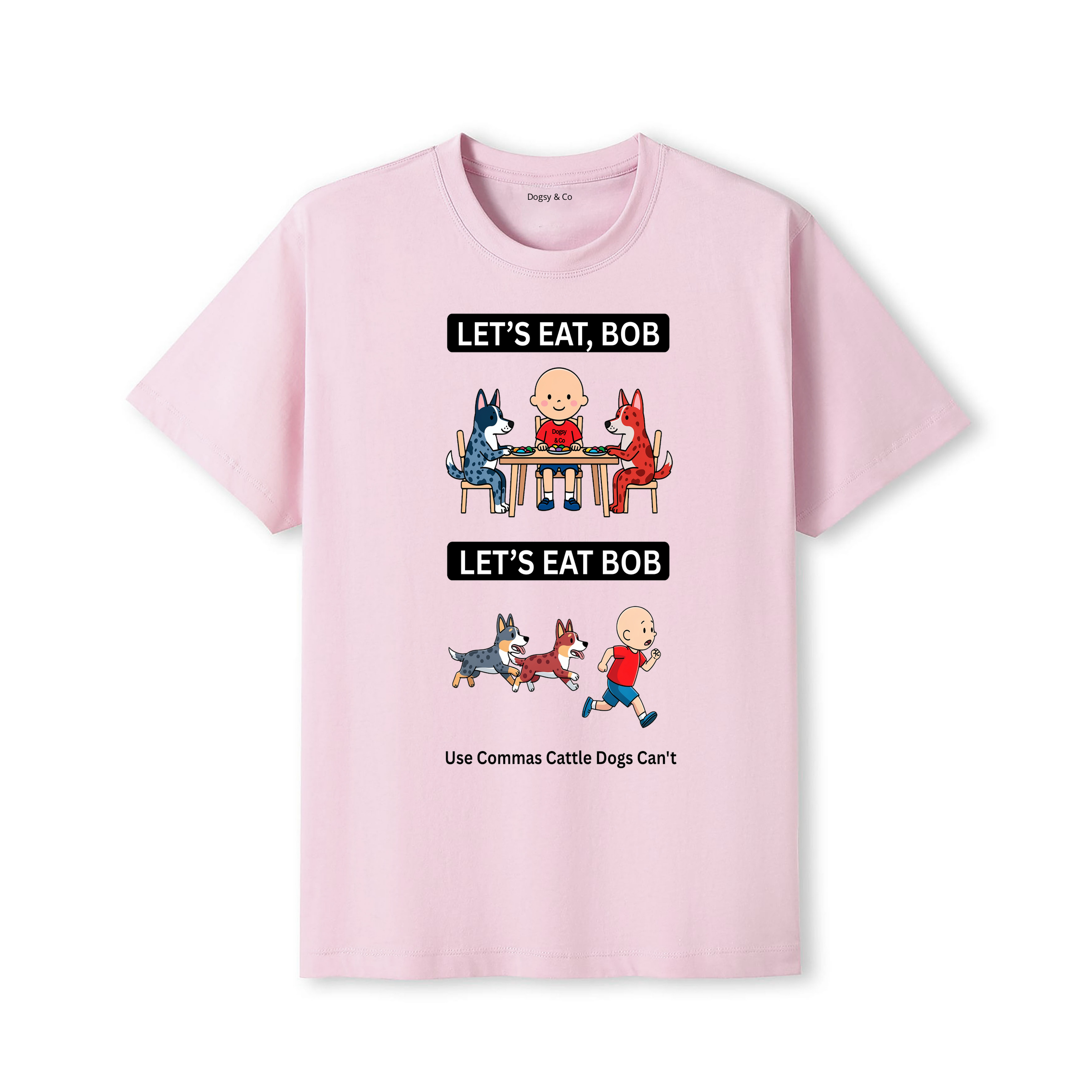 Cattle Dog Let's Eat Bob T-Shirt - dusty pink
