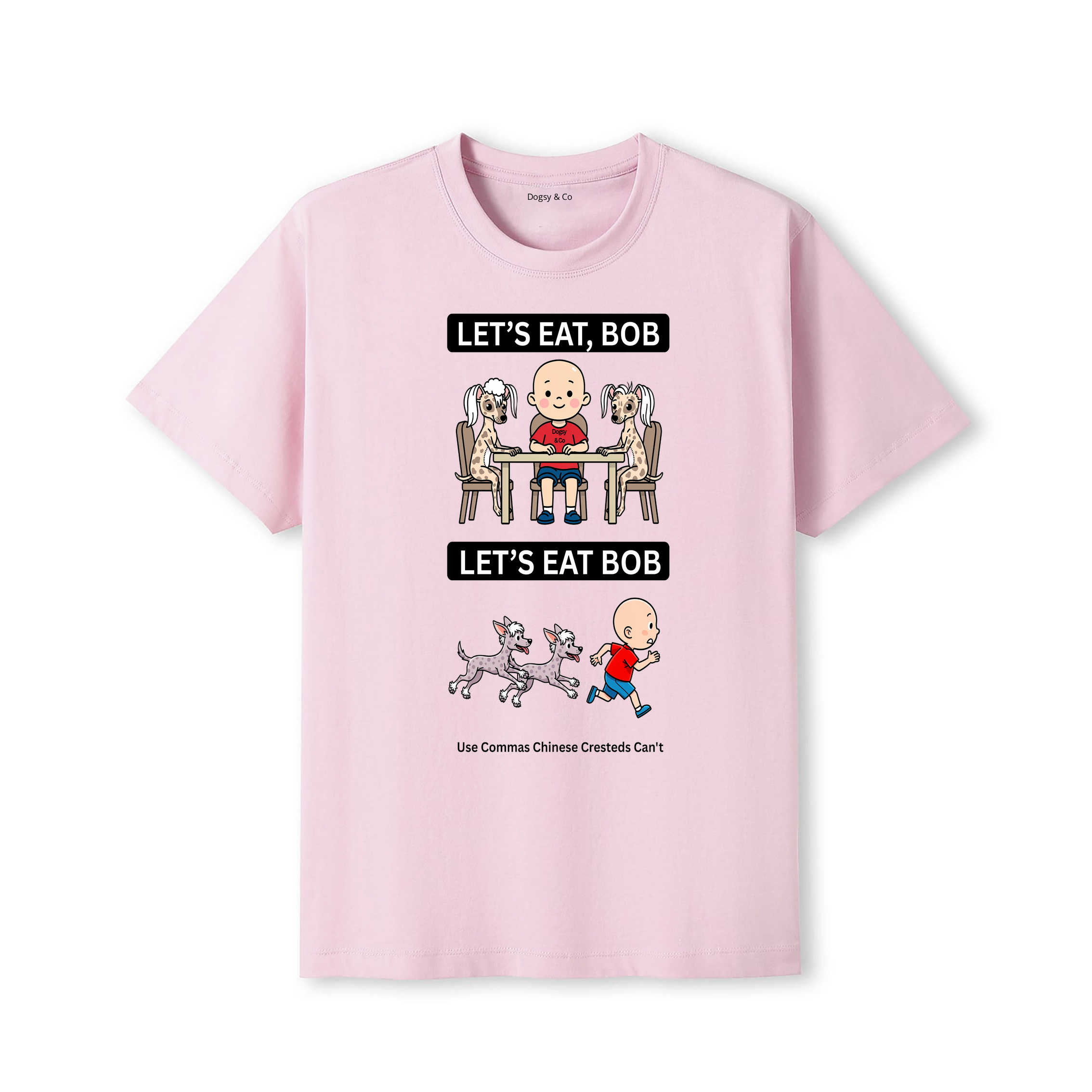 Chinese Crested Let's Eat Bob T-Shirt - dusty pink