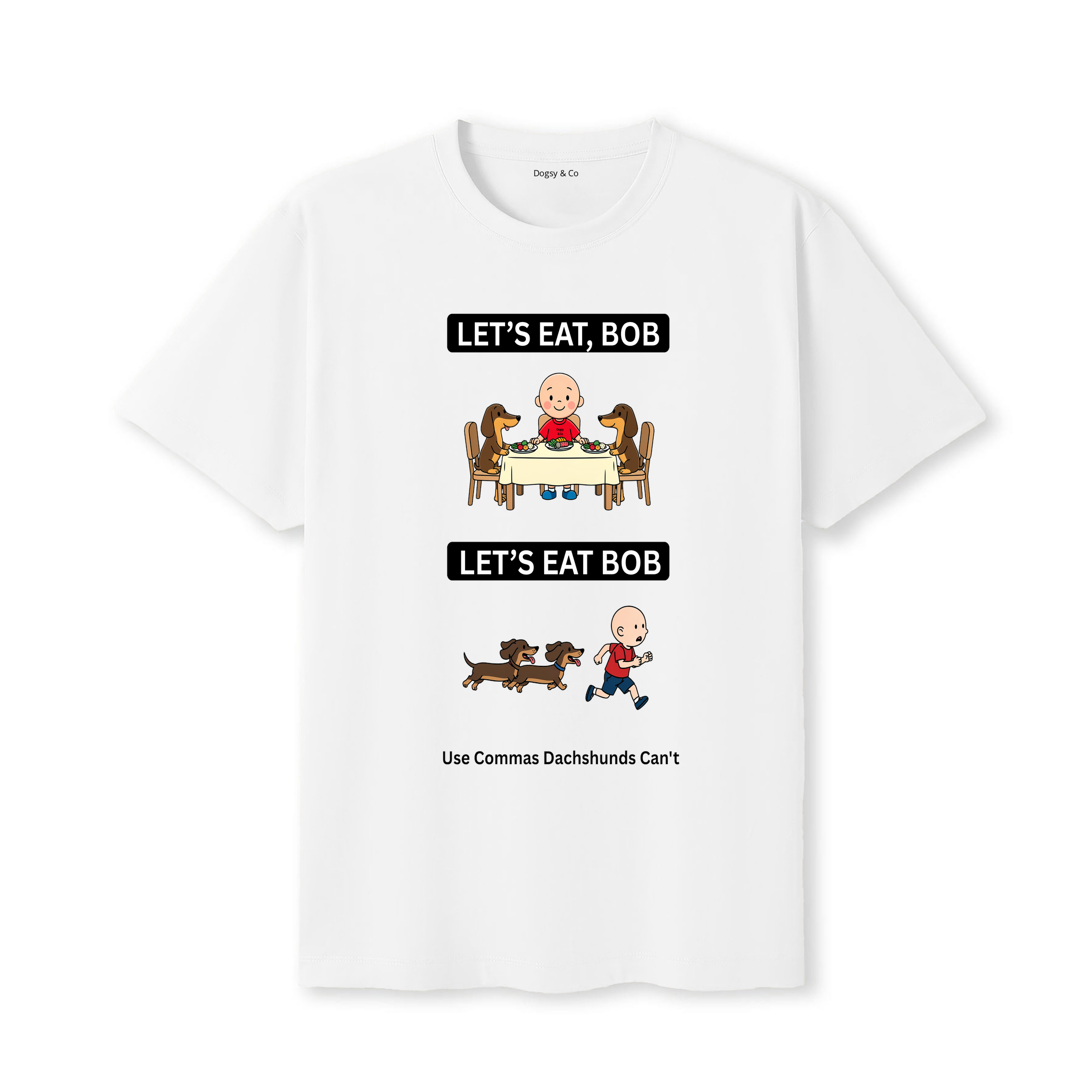 Dachshund Let's Eat Bob T-Shirt - white