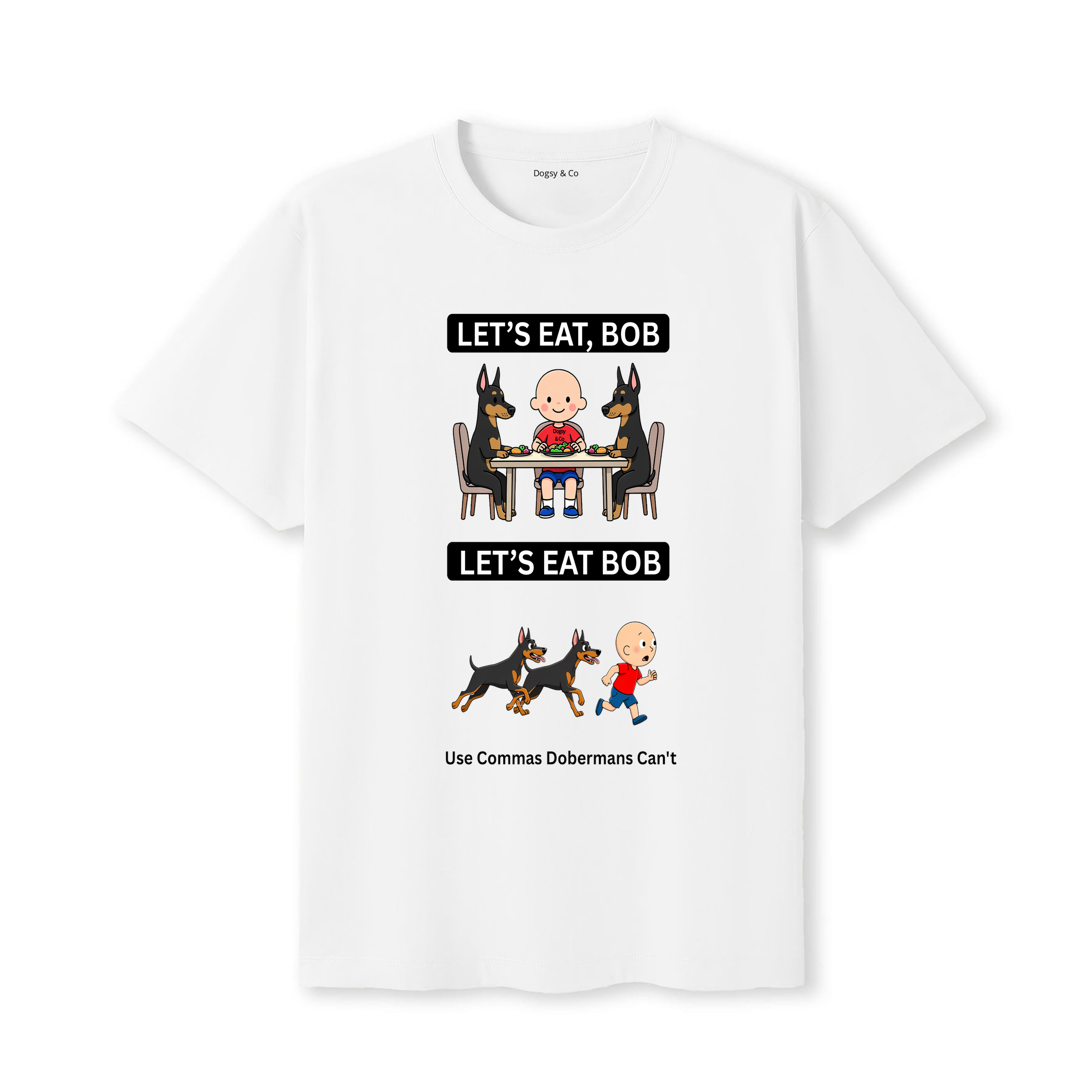 Doberman Let's Eat Bob T-Shirt - white