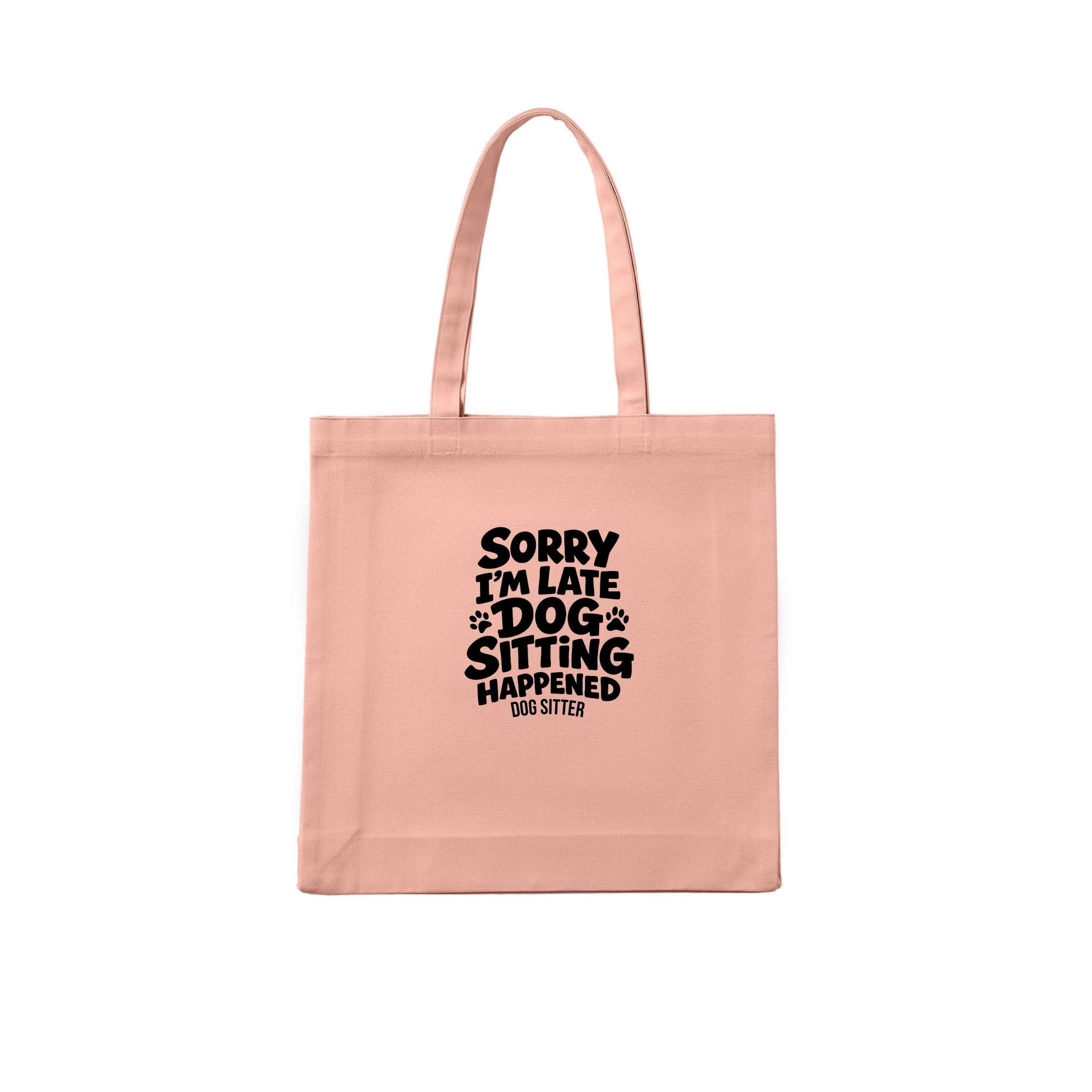 Sorry I'm Late - Dog Sitting Happened Tote Bag - detail view