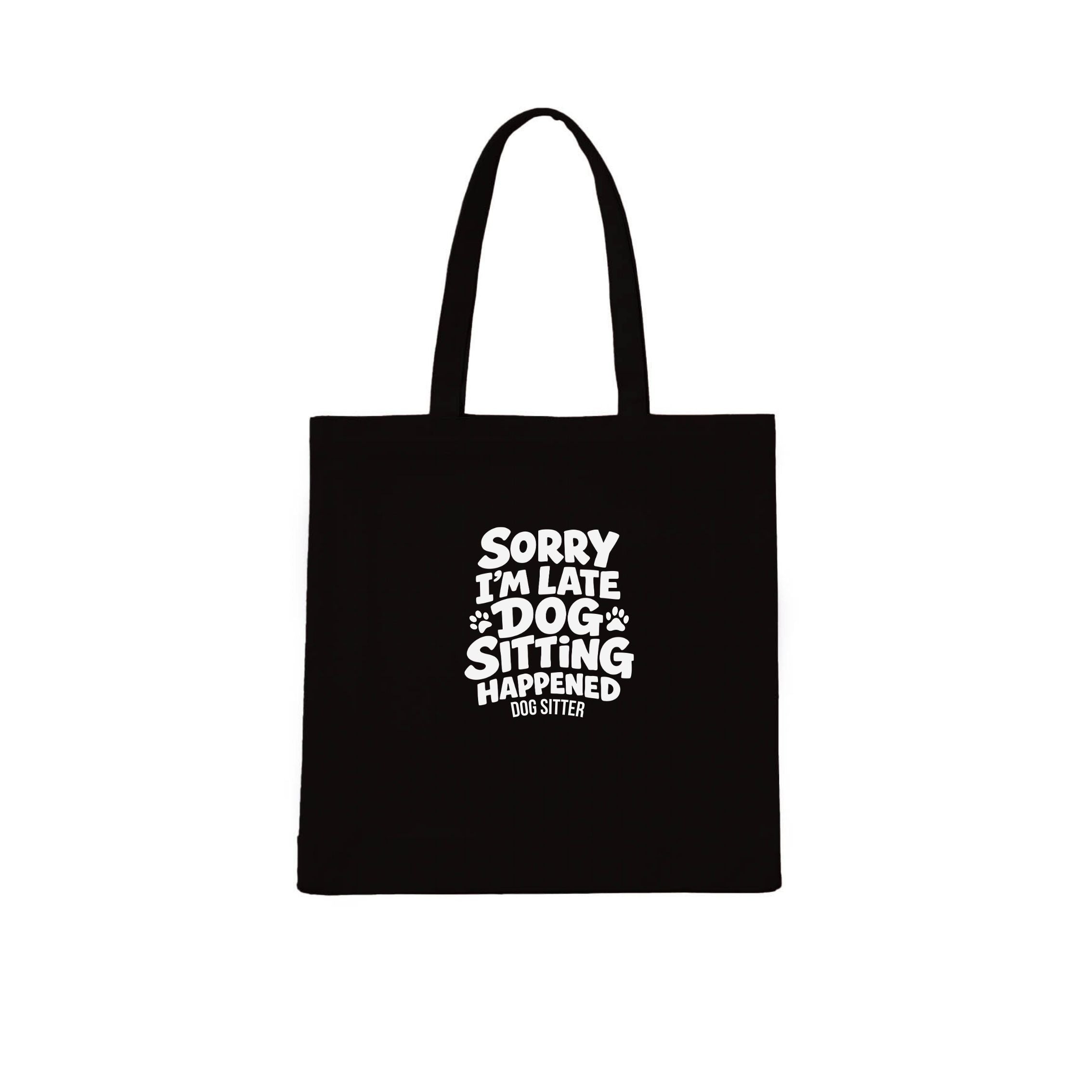 Sorry I'm Late - Dog Sitting Happened Tote Bag | Dogsy & Co