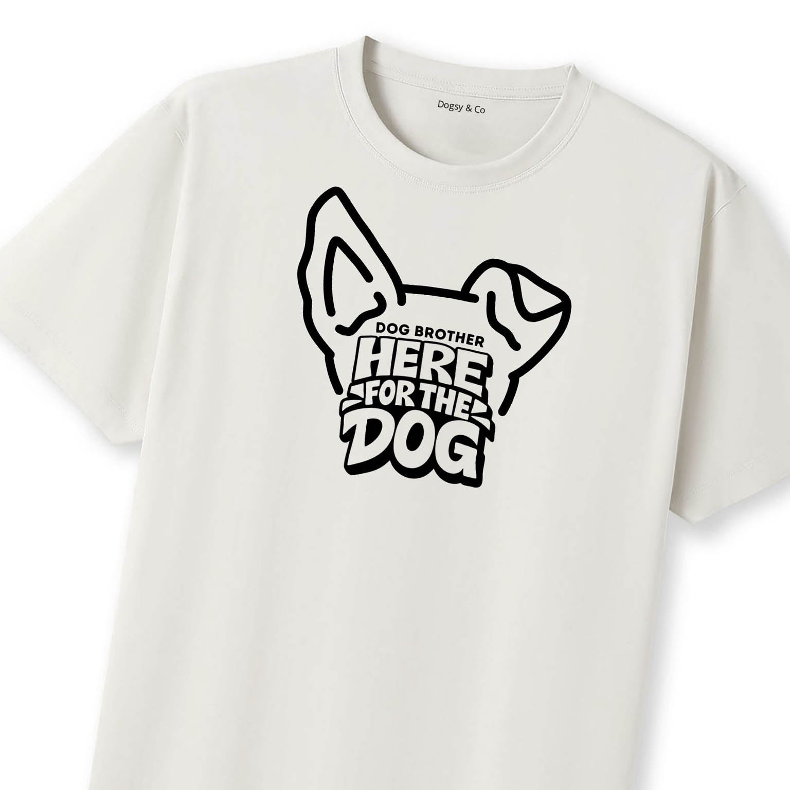 Here for the dog Dog Brother T-Shirt | Dogsy & Co