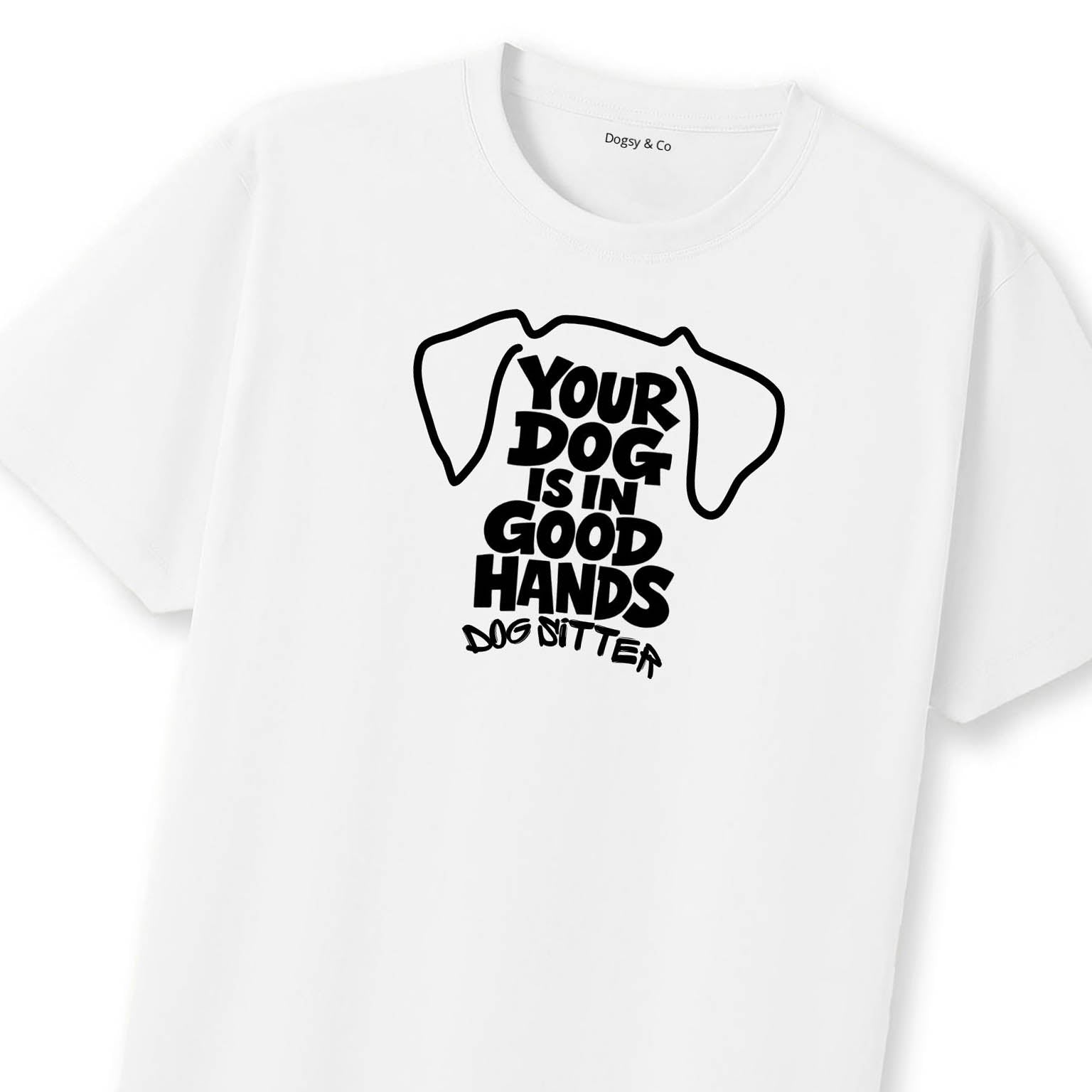Your Dog Is In Good Hands T-Shirt | Dogsy & Co