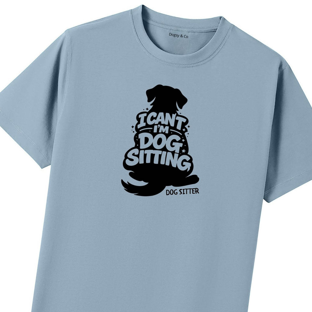 I Can't - I'm Dog Sitting T-Shirt - image 8