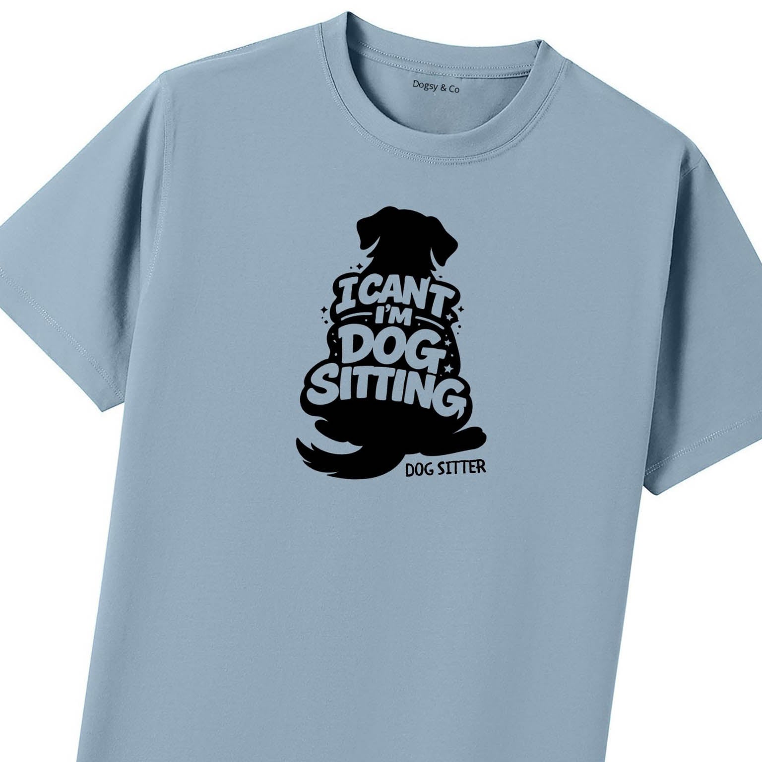 I Can't - I'm Dog Sitting T-Shirt - image 8