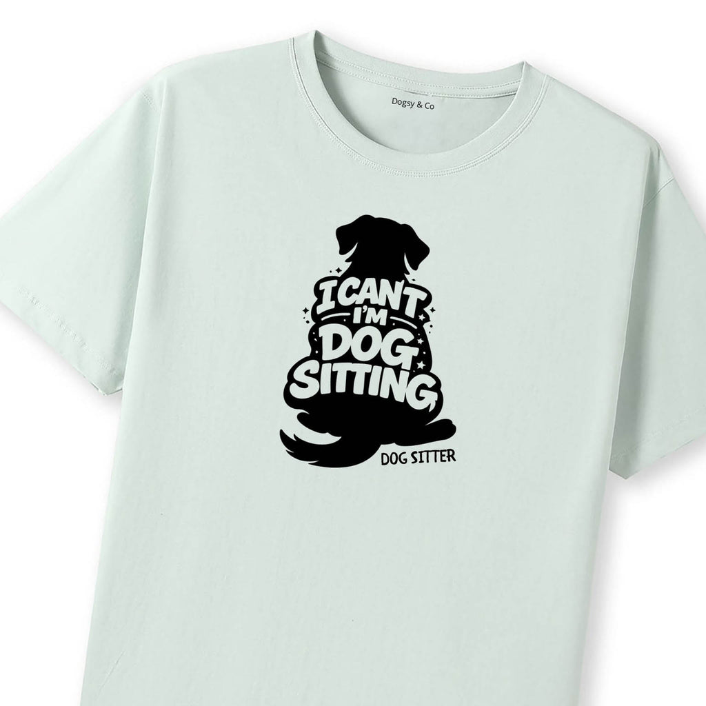 I Can't - I'm Dog Sitting T-Shirt - image 9