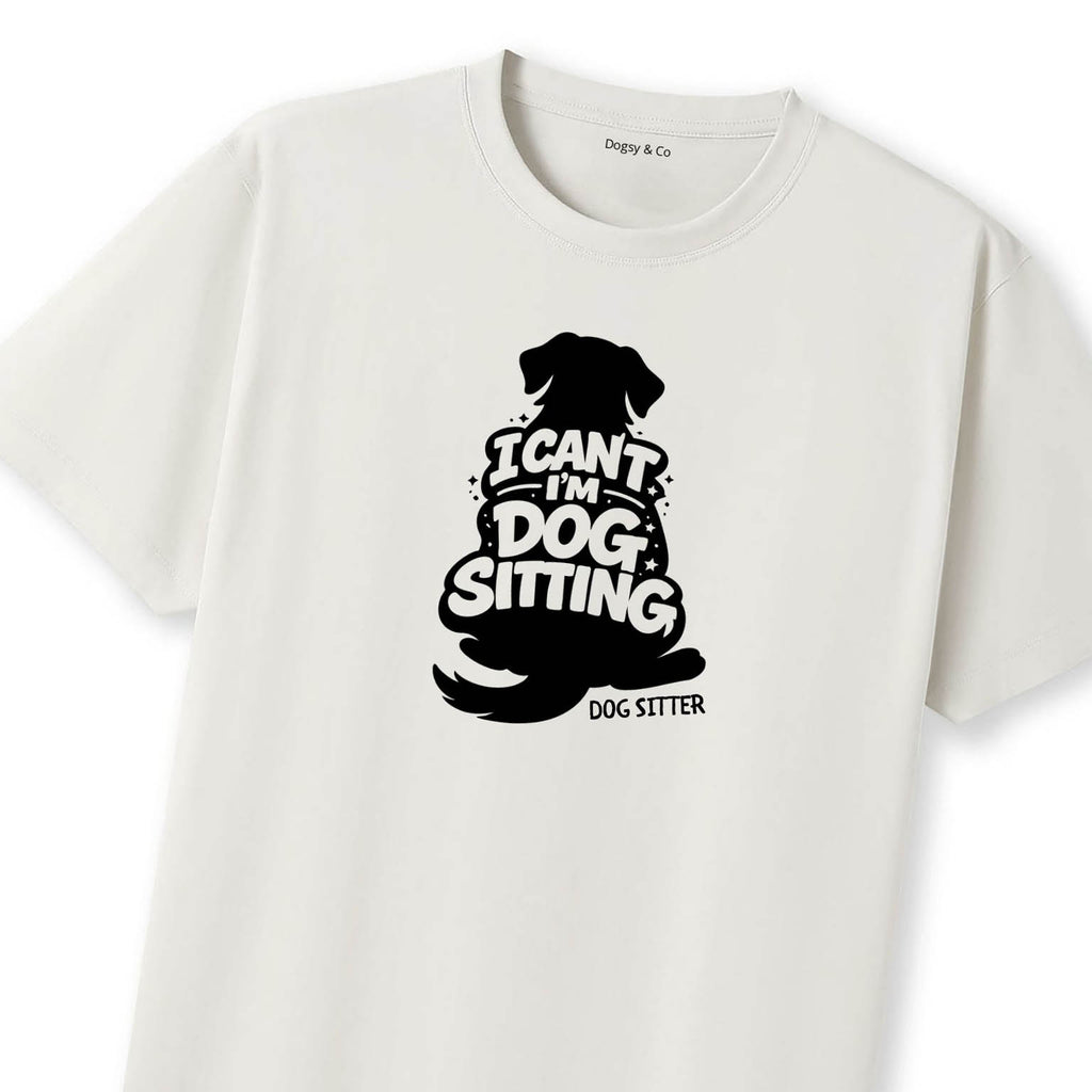 I Can't - I'm Dog Sitting T-Shirt - image 10