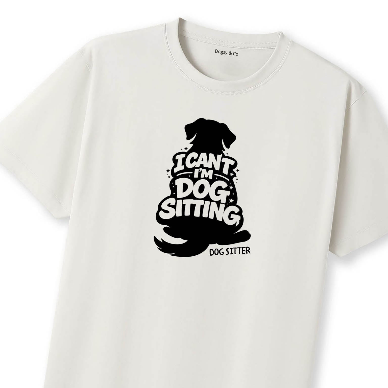 I Can't - I'm Dog Sitting T-Shirt - image 10