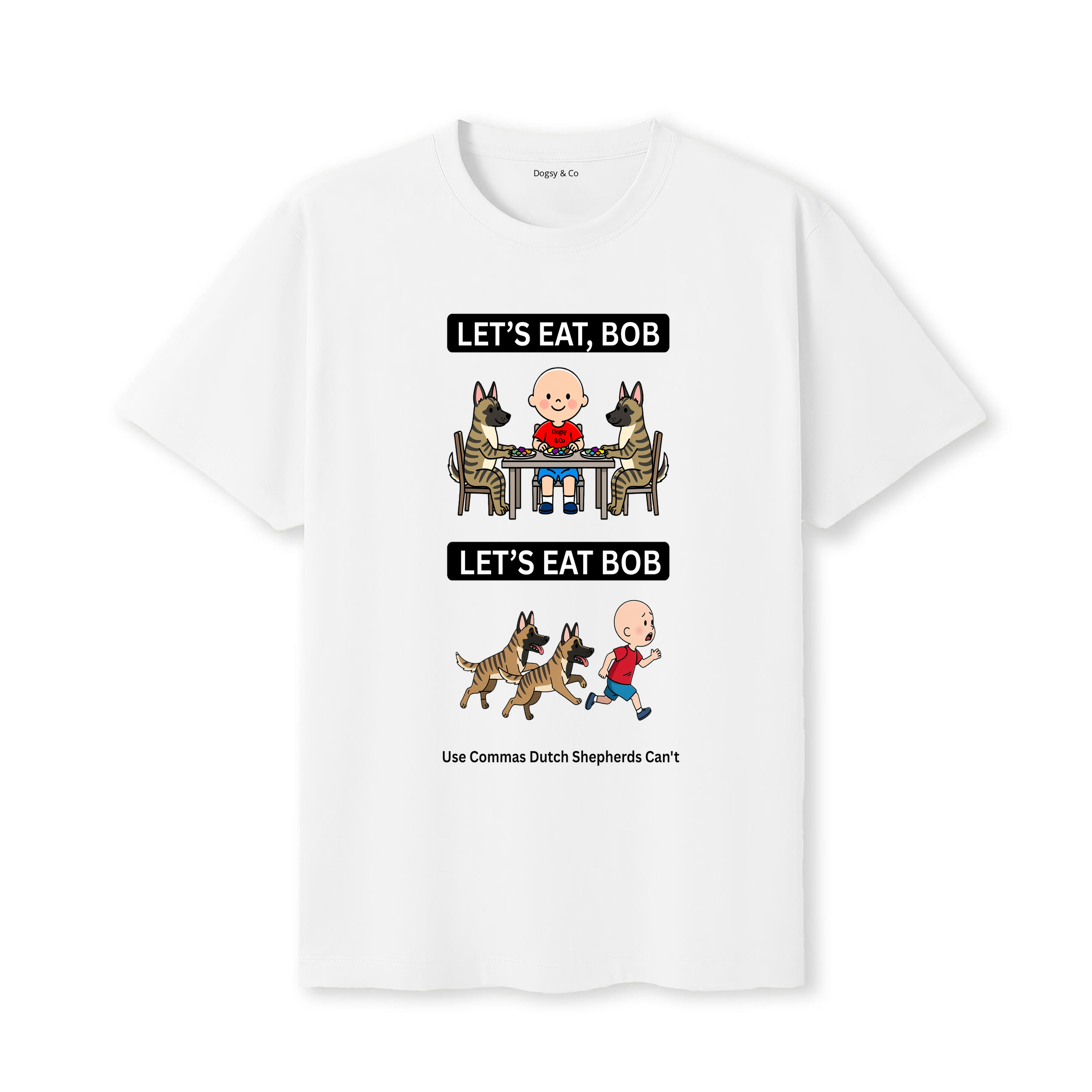 Dutch Shepherd Let's Eat Bob T-Shirt - white