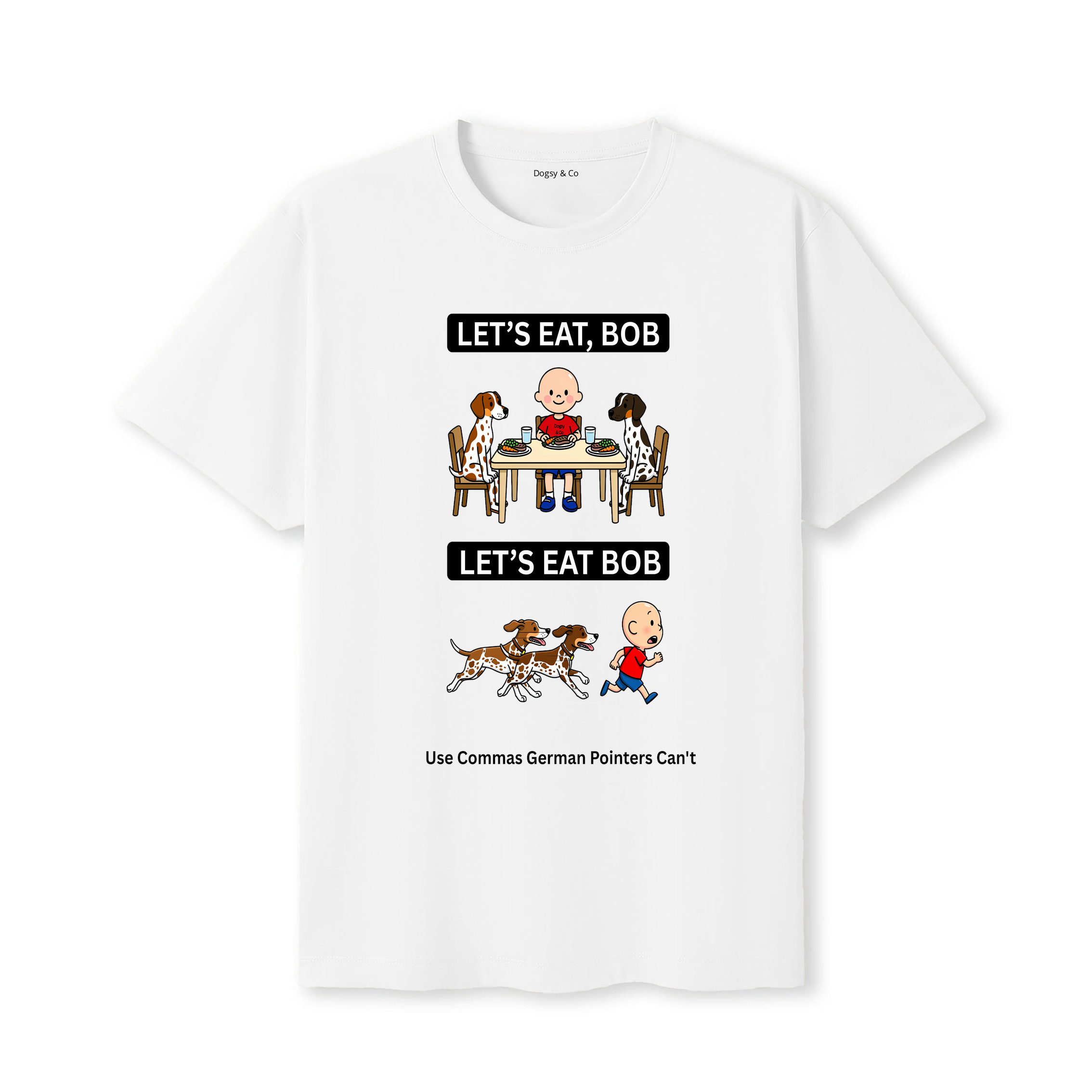 German Pointer Let's Eat Bob T-Shirt - white