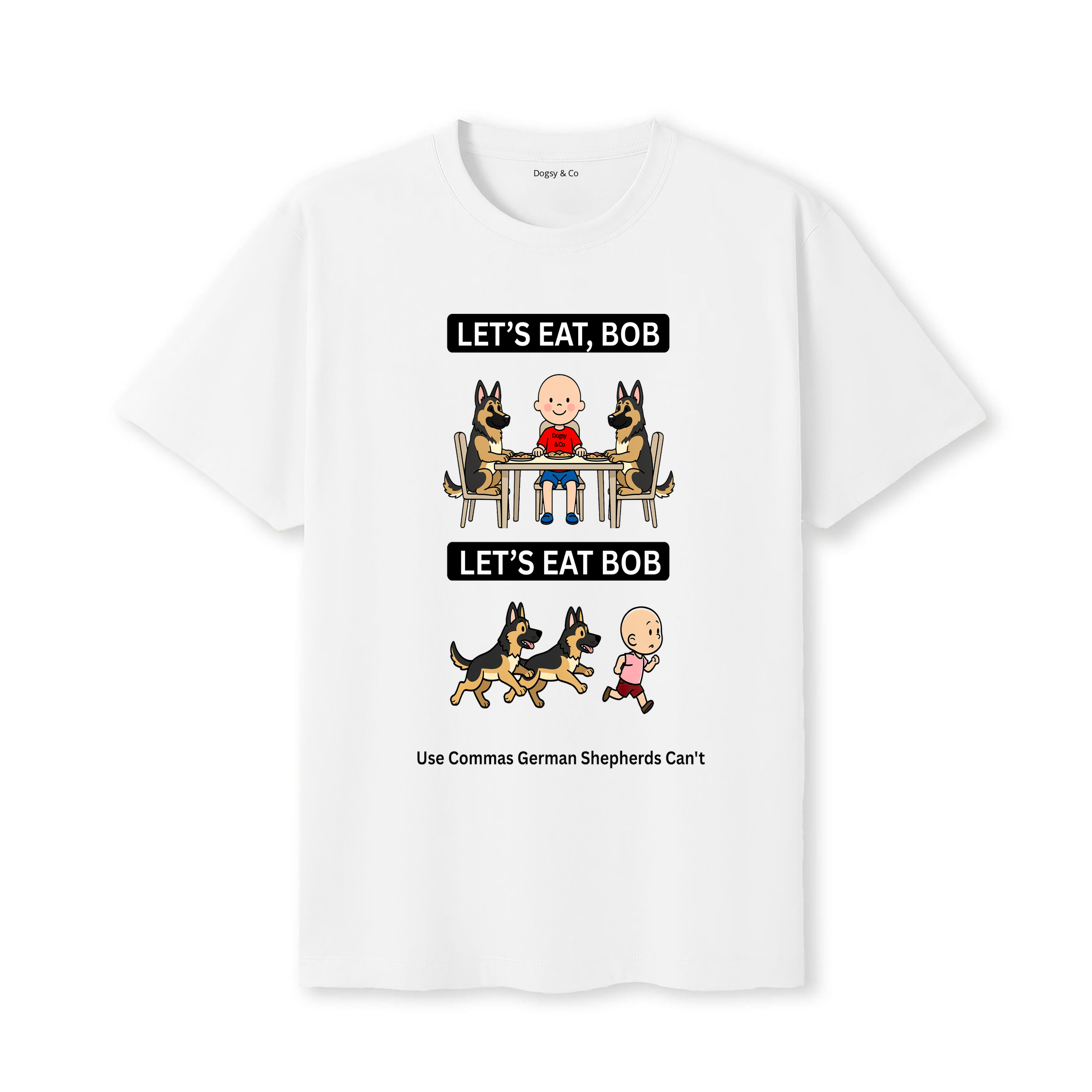 German Shepherd Let's Eat Bob T-Shirt - white