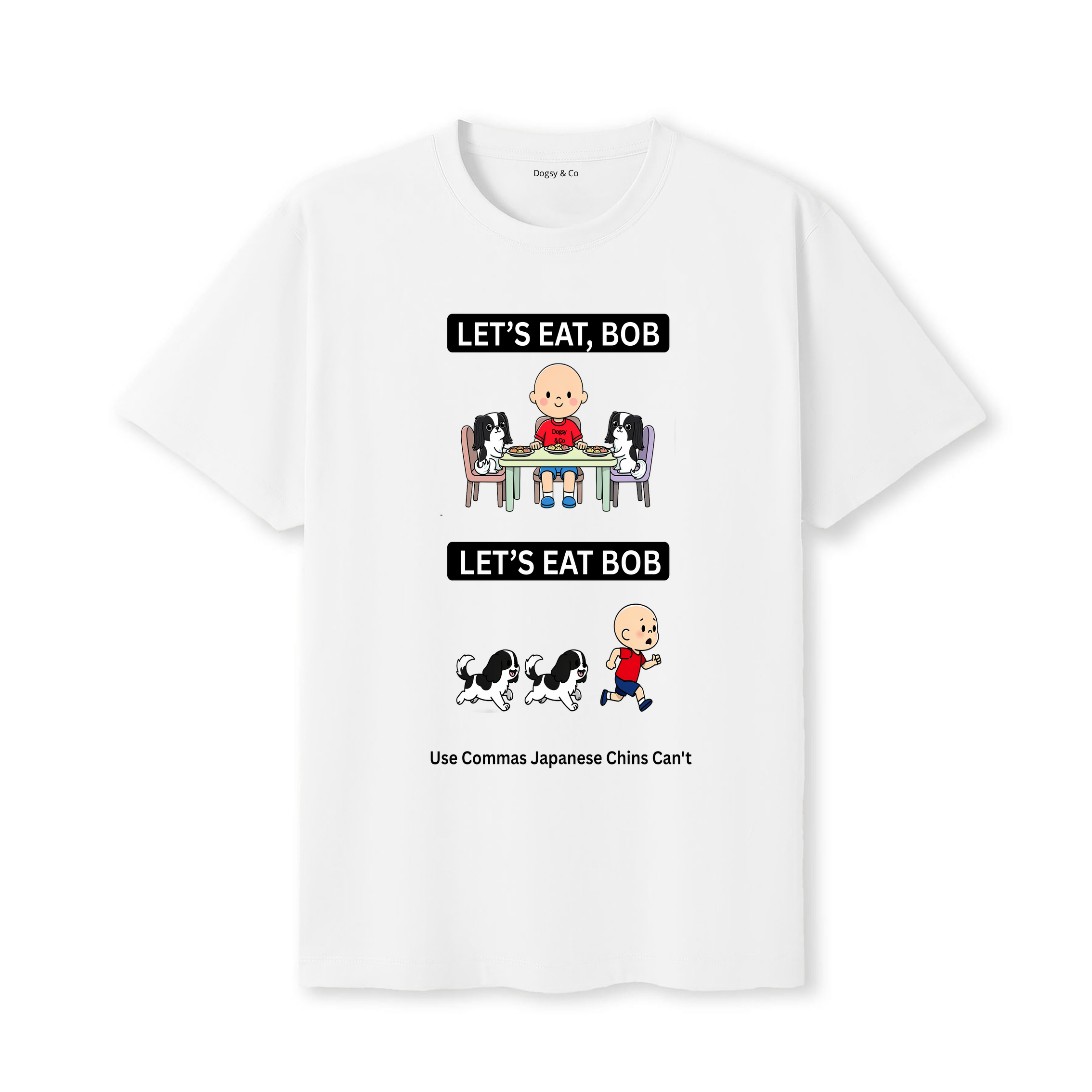 Japanese Chin Let's Eat Bob T-Shirt - white