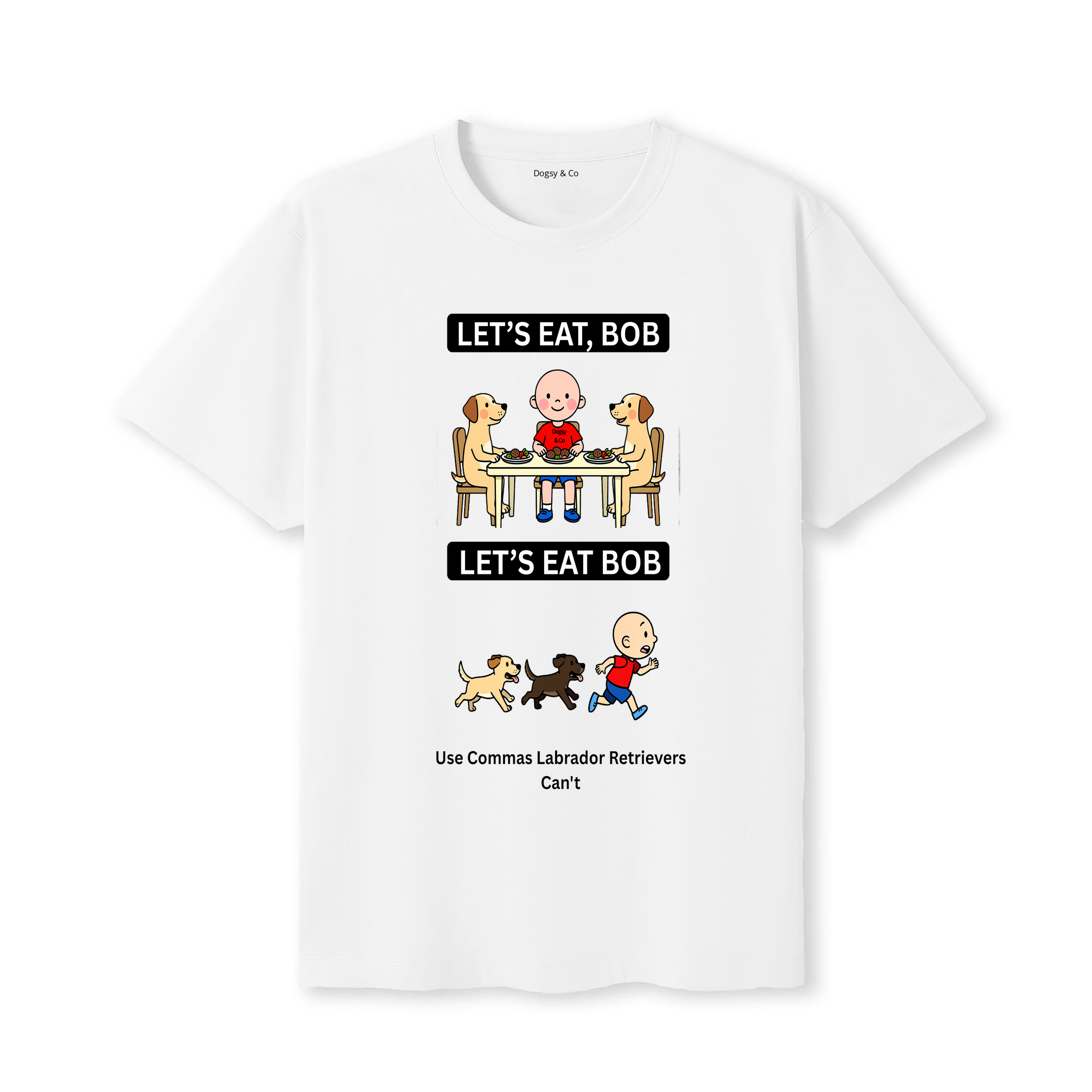 Labrador Retriever Let's Eat Bob T-Shirt - white