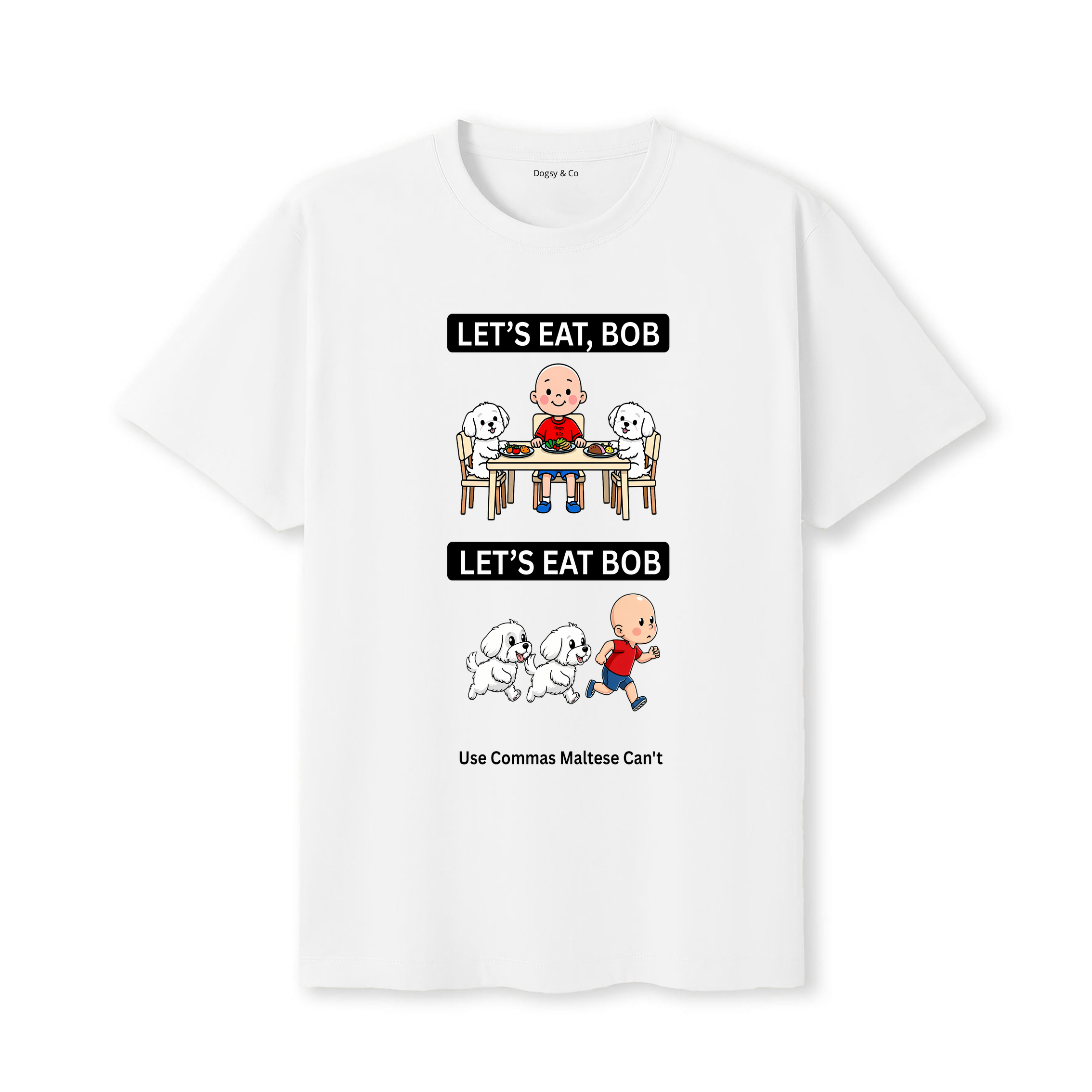 Maltese Let's Eat Bob T-Shirt - white