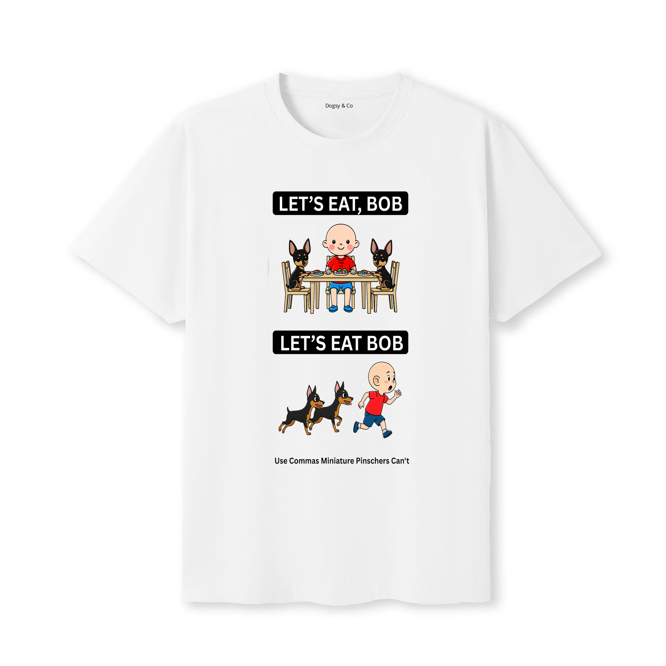 Miniature Pinscher Let's Eat Bob T-Shirt - white