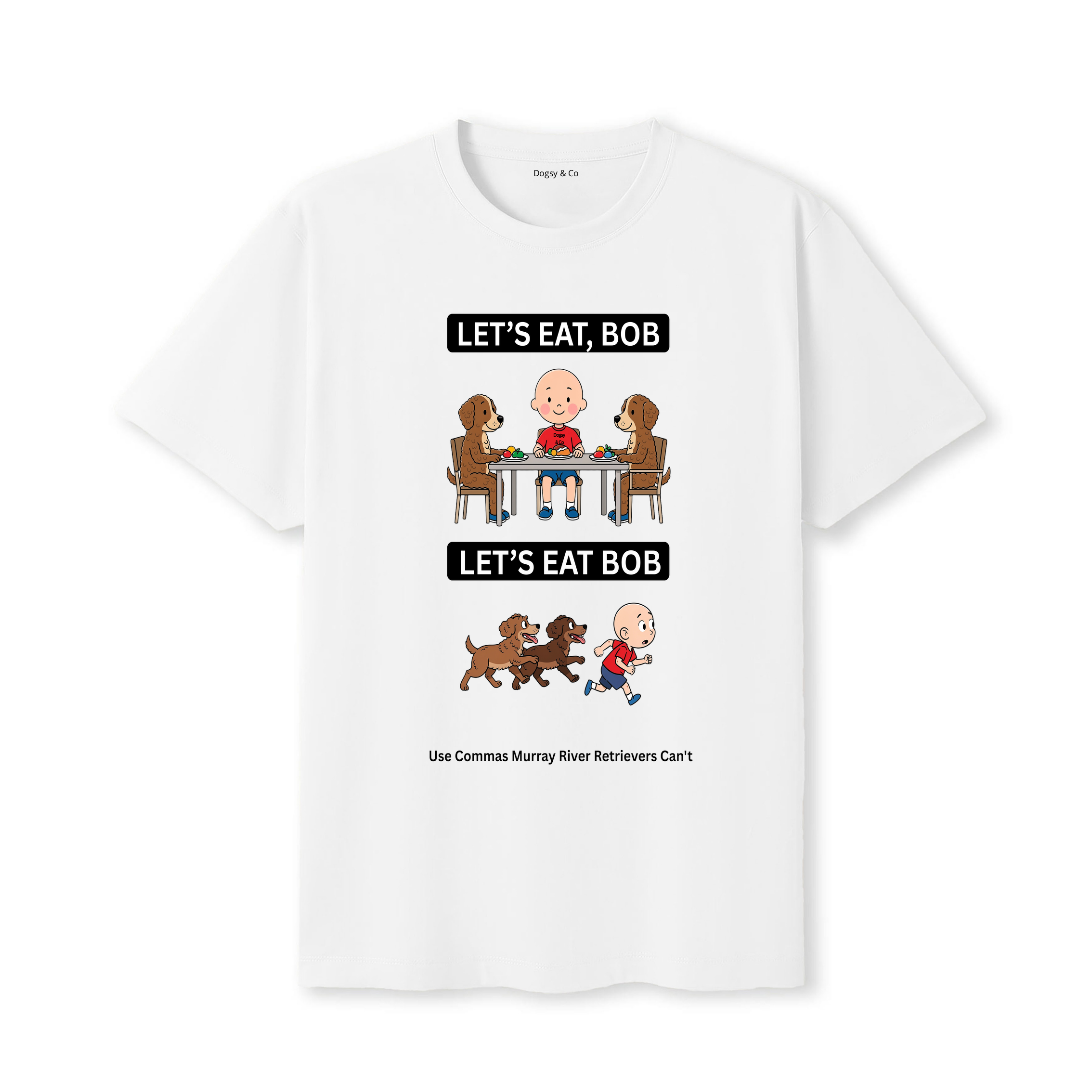 Murray River Retriever Let's Eat Bob T-Shirt - white