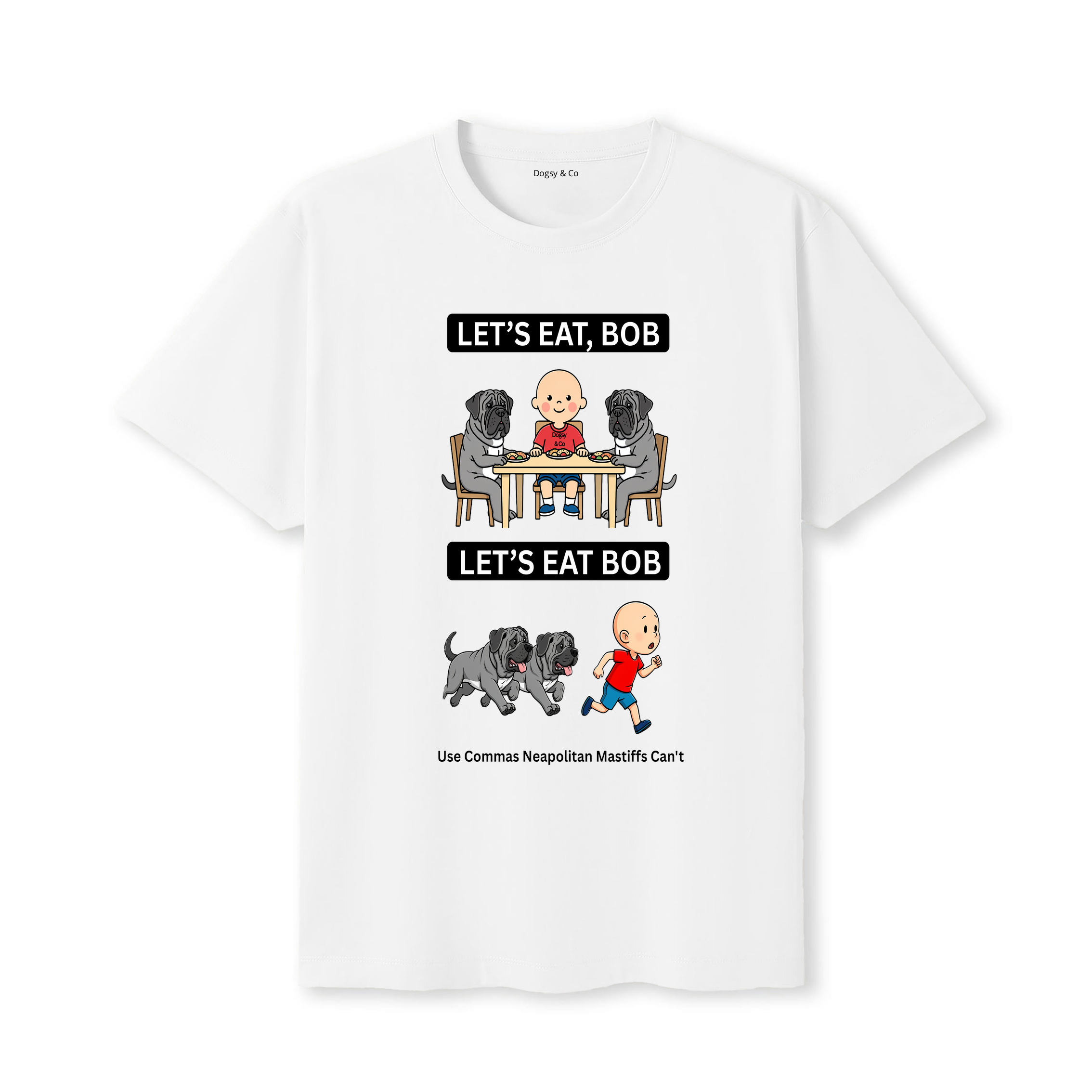 Neapolitan Mastiff Let's Eat Bob T-Shirt - white