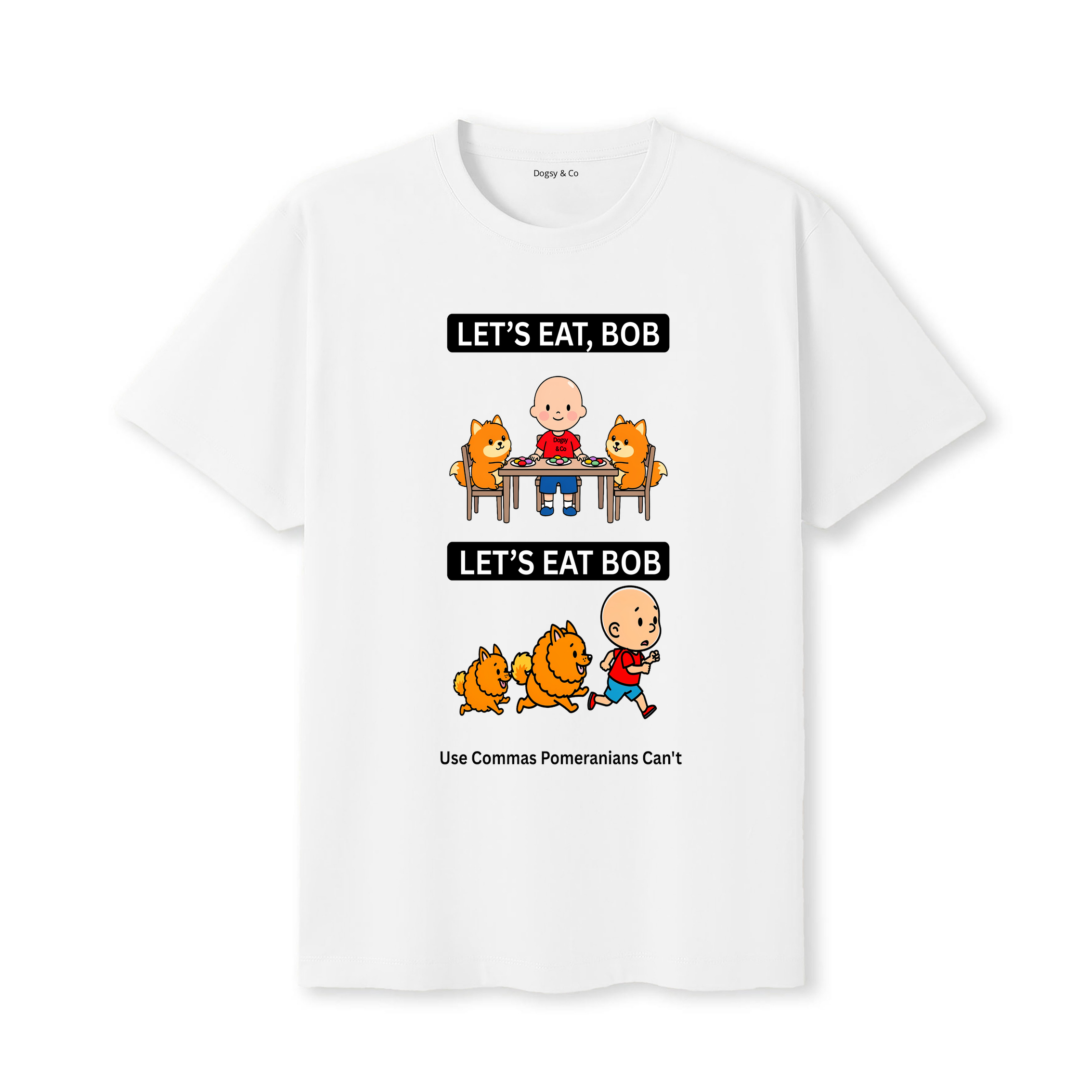Pomeranian Let's Eat Bob T-Shirt - white