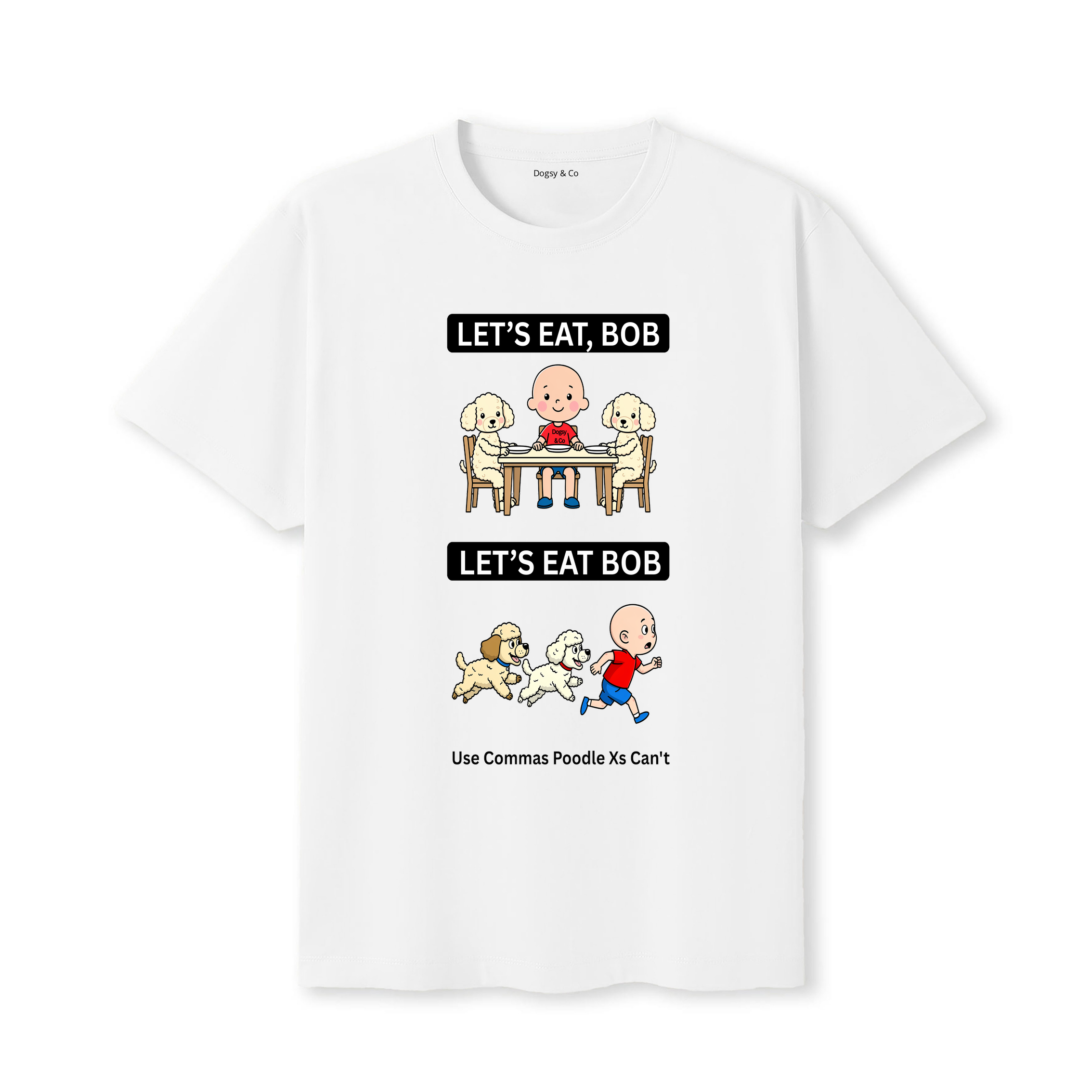 Poodle Cross Let's Eat Bob T-Shirt - white