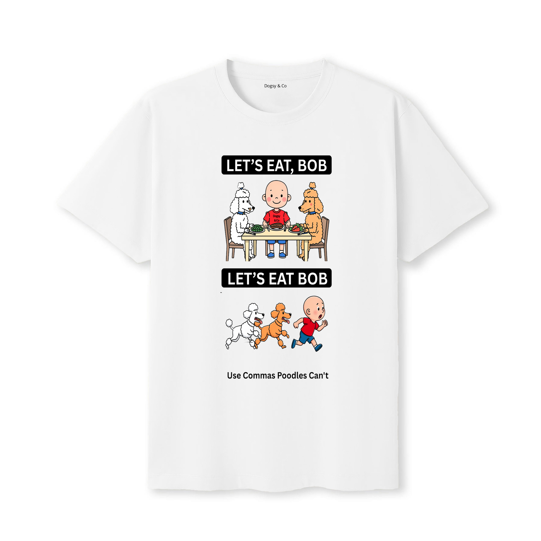 Poodle Let's Eat Bob T-Shirt - white