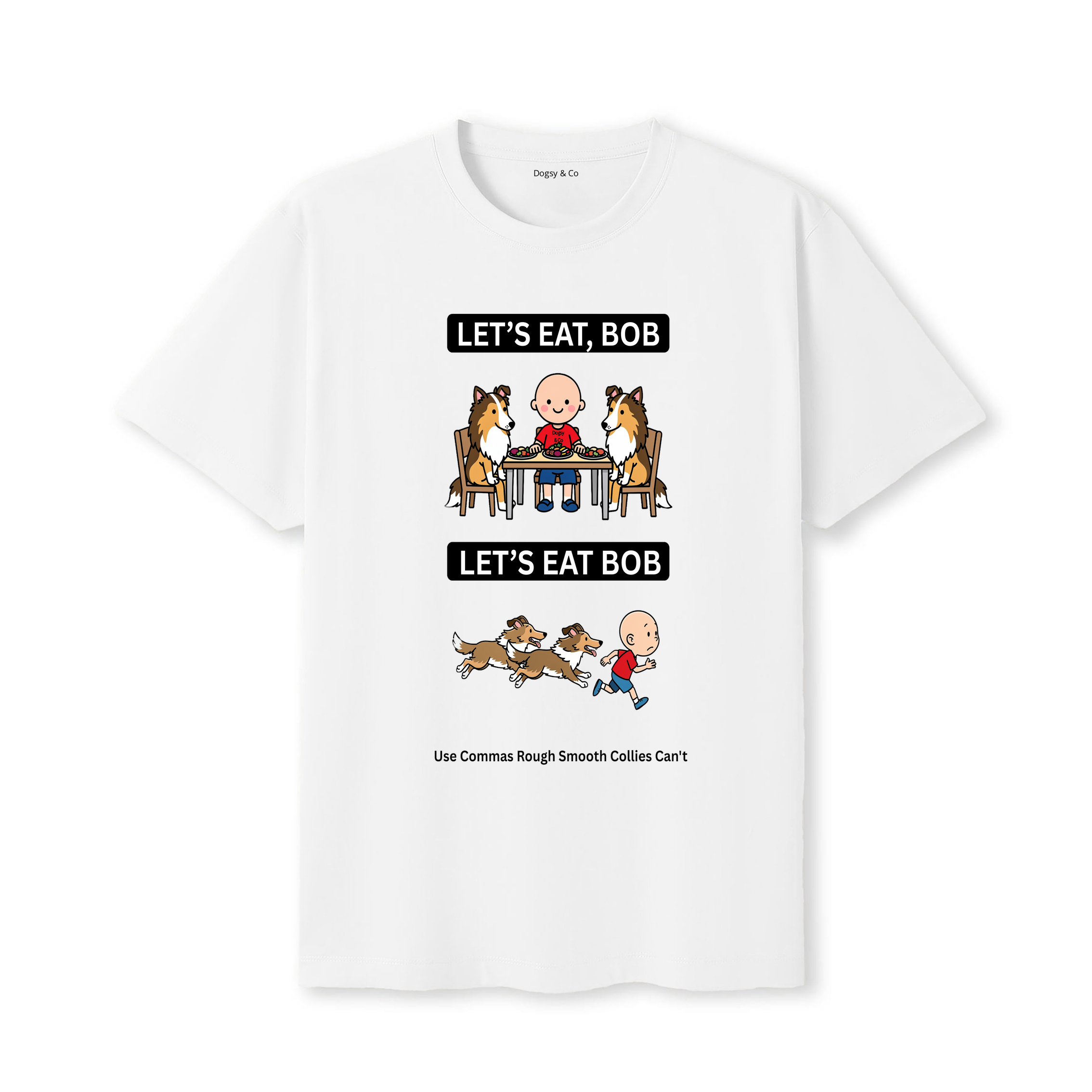 Rough Collie Let's Eat Bob T-Shirt - white