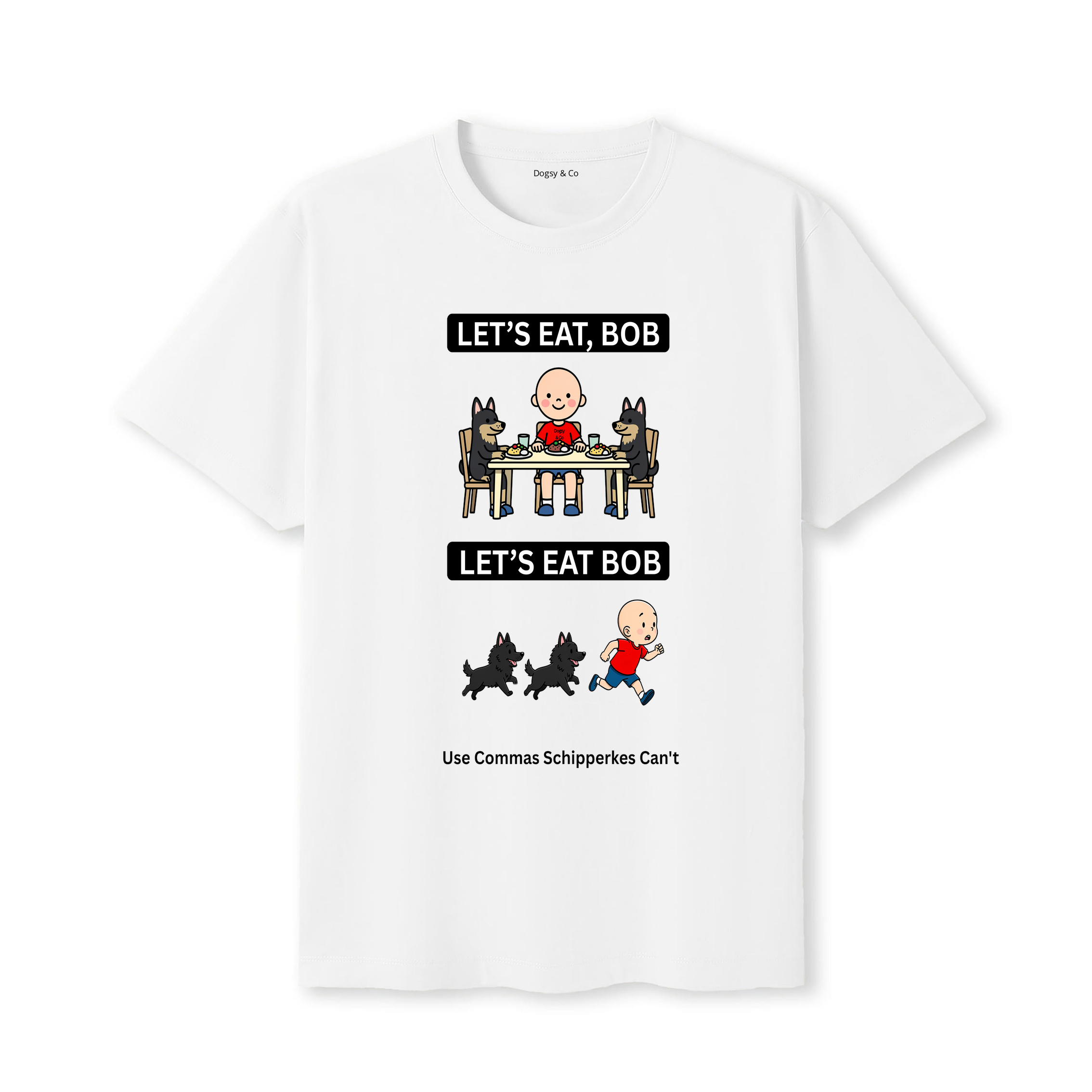 Schipperke Let's Eat Bob T-Shirt - white