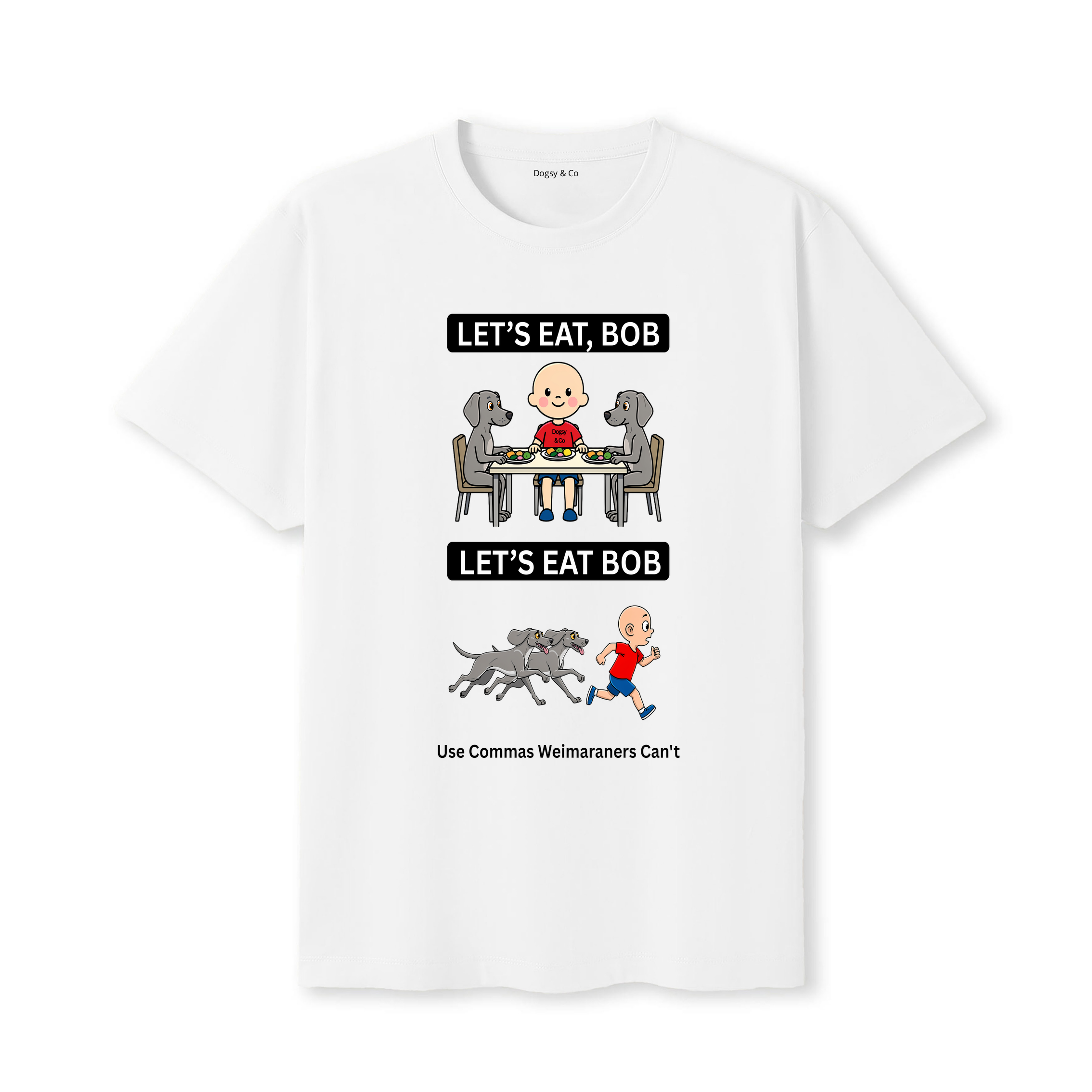Weimaraner Let's Eat Bob T-Shirt - white