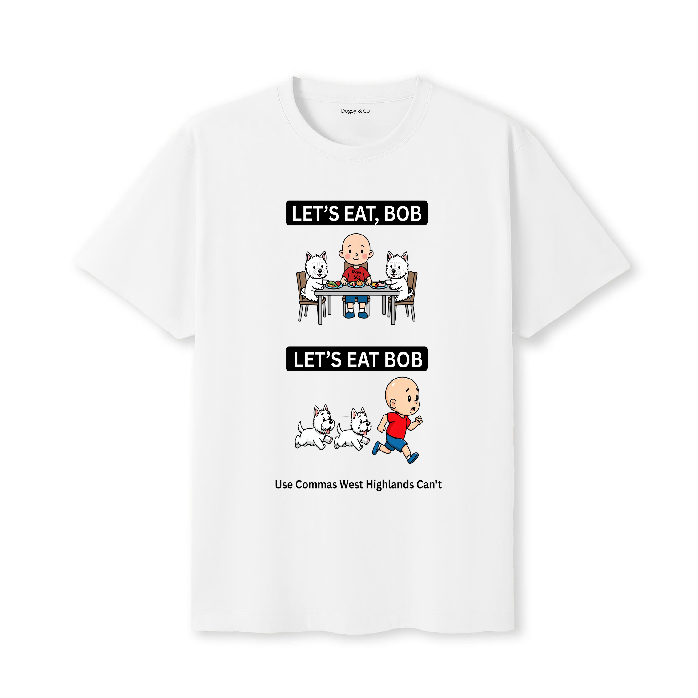 West Highland White Terrier Let's Eat Bob T-Shirt - white